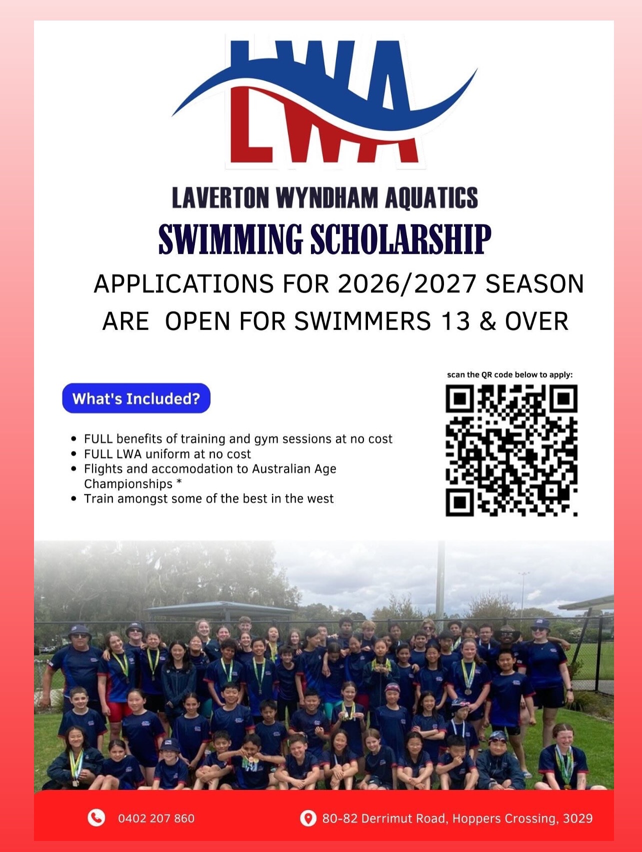 LAVERTON WYNDHAM AQUATICS
Swimming Scholarship 2026/2027
CALLING ALL SWIMMERS:
Are you highly motivated?
Have exceptional swimming ability?
Potential for further development as a competitive swimmer?
Swimming Victoria Registered & over 13 years old?
Laverton Wyndham Aquatics is awarding successful applicants 1 Male & 1 Female Free Professional swim coaching and gym training for one year from 1 July 2026 to 30 June 2027.
For further information please visit:
https://www.lwaquatics.org/scholarship
Or scan QR Code.
#swimming #scholarship #lwa #lavertonwyndhamaquatics #nationals #explore #exceed #swimmer #age #swimmingaustralia #swimmingvictoria