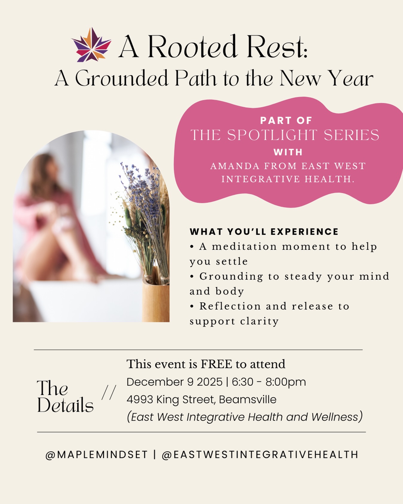 If the holiday season feels fast or a little overwhelming, this is your invitation to slow down and reconnect with yourself before the new year.
✨ A Rooted Rest: A Grounded Path to the New Year
Part of The Spotlight Series with East West Integrative Health
Join me for a gentle, grounding evening designed to help you settle your nervous system, soften into the moment, and create space for clarity as you step into 2026.
This event is free to attend, but we invite you to bring a canned item for donation as part of giving back to our community.
📅 December 9, 2025
⏰ 6:30 pm to 8:00 pm
📍 East West Integrative Health, Beamsville
🎟️ Sign up via the link in my bio. Spots are limited!
Give yourself the gift of a quiet reset before the year ahead. You deserve a moment to arrive.
#MapleMindset #MillennialWellness GroundedLiving