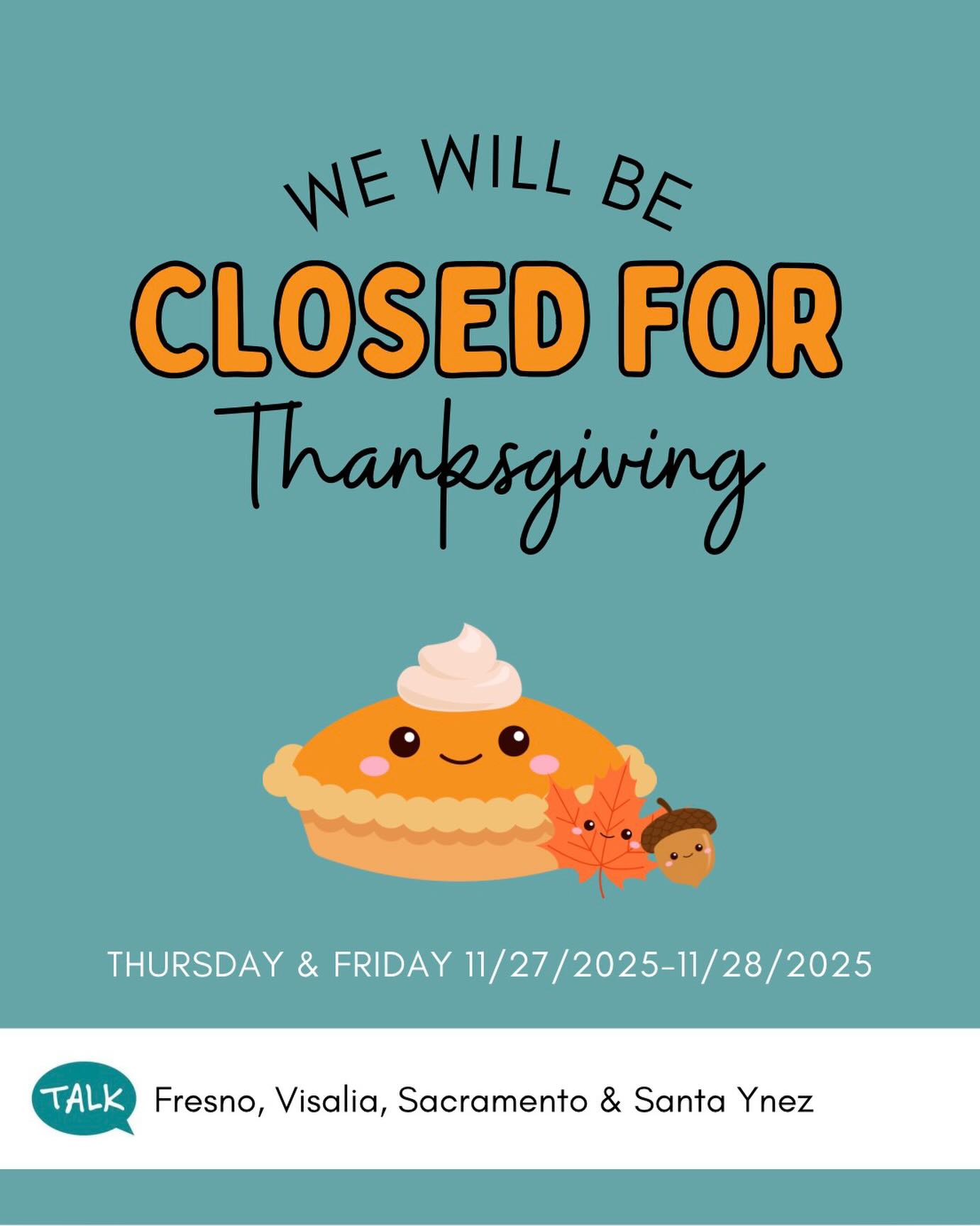 Just a reminder TALK families - our office will be closed for Thanksgiving break on 11/27/2025-11/28/2025. We hope everyone enjoys a restful and relaxing long weekend! We will see you back on Monday, December 1st 2025! #thanksgiving #officeclousure #speech #ABA #SLP #SLPA #BCBA