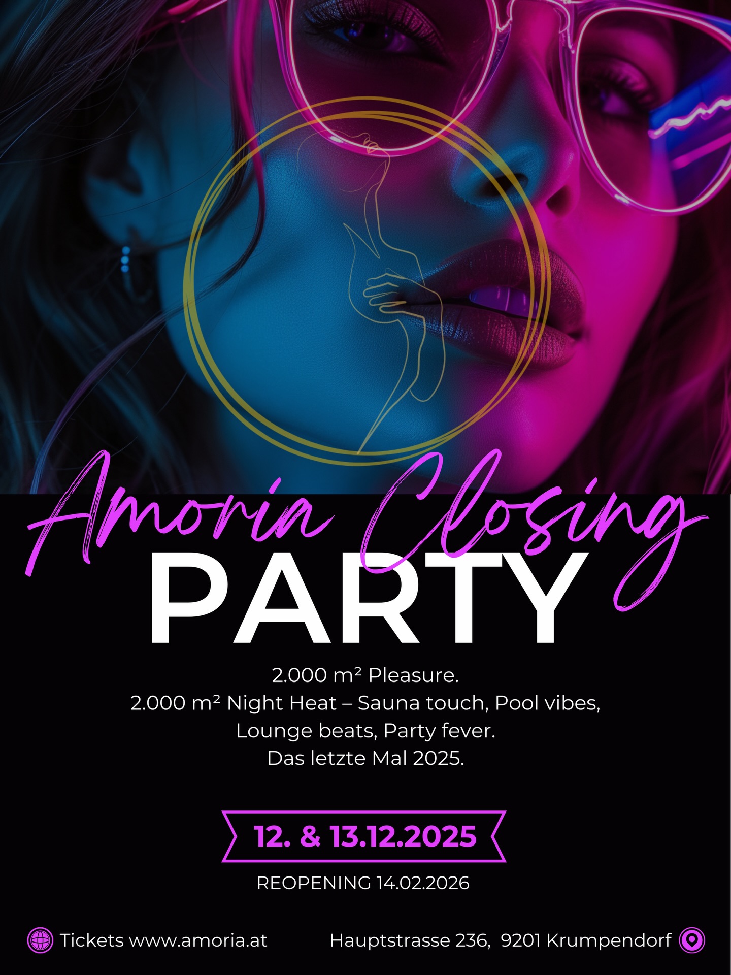 AMORIA CLOSING WEEKEND
2.000 m² Night Heat – Sauna Touch, Pool Vibes, Lounge Beats, Party Fever.
Das letzte Mal 2025.
Only 12.–13.12.2025
Reopening 14.02.2026