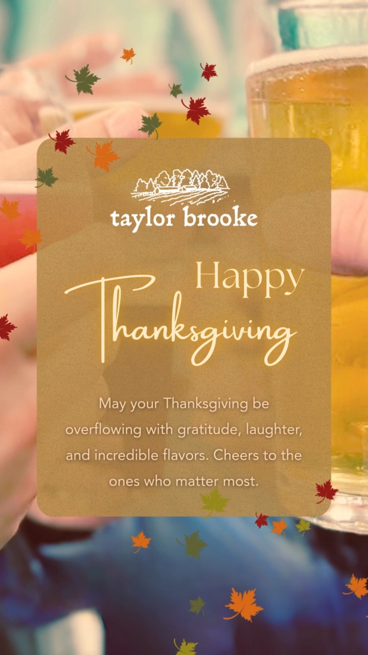 🦃 Happy Thanksgiving from Taylor Brooke!
As we gather around our tables to celebrate this season of gratitude, we want to take a moment to share our heartfelt appreciation for all of you.
Every occasion spent enjoying wine, beer, cider, cocktails, and good food together—you’ve made this year truly memorable. We treasure every moment.
May your Thanksgiving be overflowing with gratitude, laughter, and incredible flavors. Cheers to the ones who matter most. 🍻🍾
With gratitude,
The Taylor Brooke Family & Team
#taylorbrookewinery #taylorbrookebrewery #happythanksgiving #withgratitude #thankfulforeverymoment #drinklocalwine #ctwine #drinklocalcraftbeer #ctbeer #quietcornerct #woodstockct #discoverputnam #discovercentralmass #litchfieldcounty #rhodeisland #westchesterny #bostonma #springfieldmass #worcesterma
