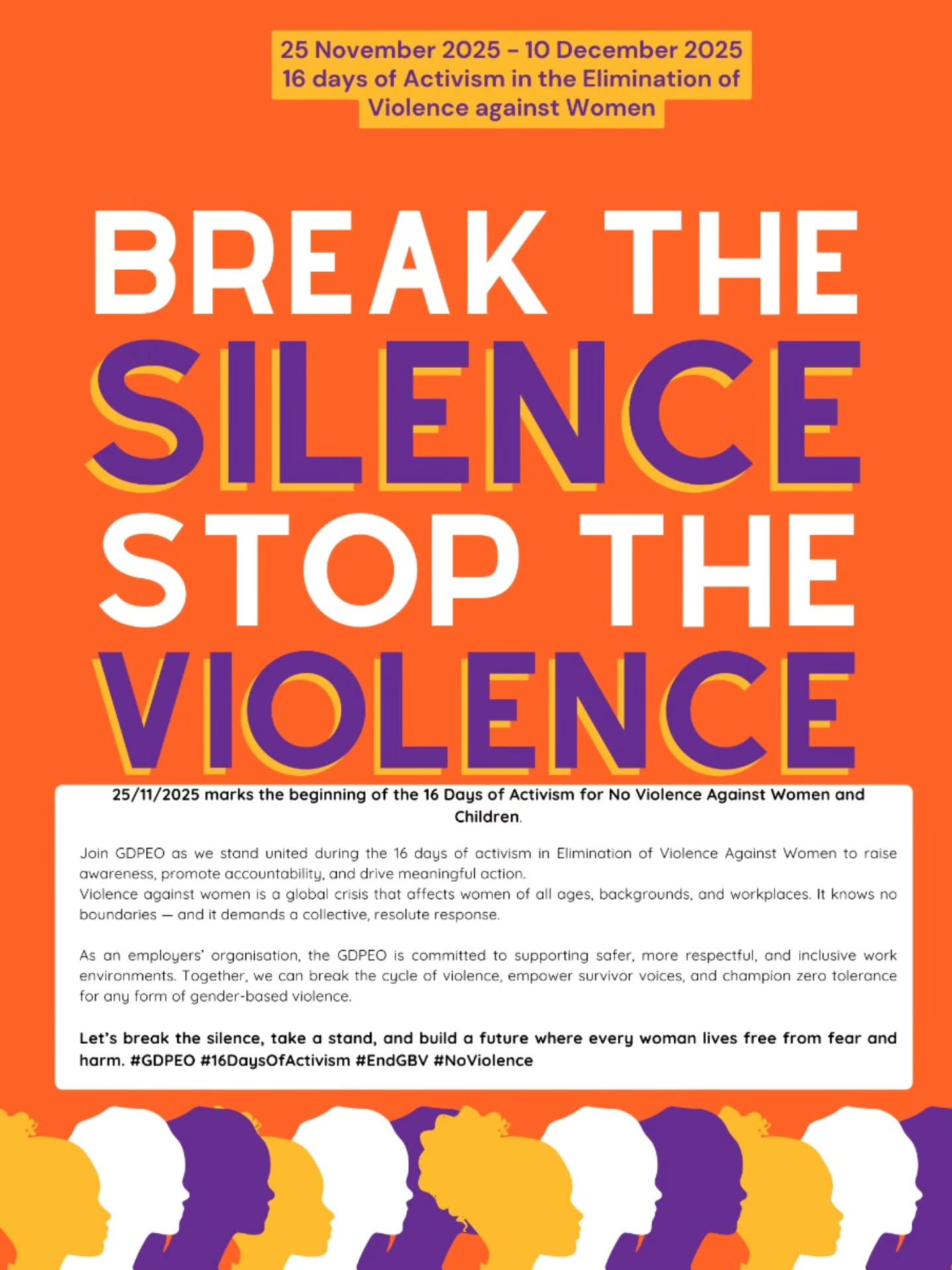🟠 Action Starts with Awareness.
Gender-Based Violence destroys lives — but together, we can build a culture where dignity and safety are non-negotiable.
This #16DaysOfActivism, the GDPEO stands with survivors, families, and all employers committed to real change.
Your voice matters. Your actions matter.
#EndGBV #StopTheViolence #GDPEO #BreakTheSilence #EmployersAgainstGBV #employersorganisation #16DaysOfActivism