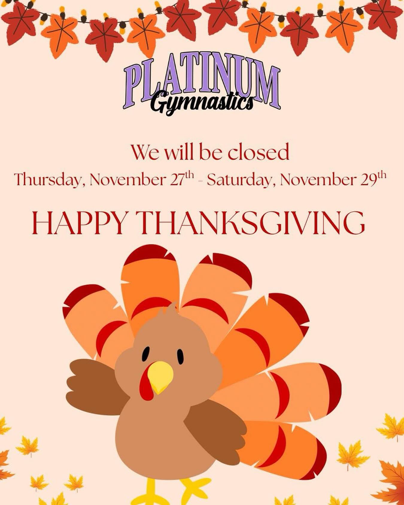 Wishing our Platinum Gymnastics families a warm, cozy, and joy-filled Thanksgiving! We’ll see you back in the gym after the holiday break. 🦃