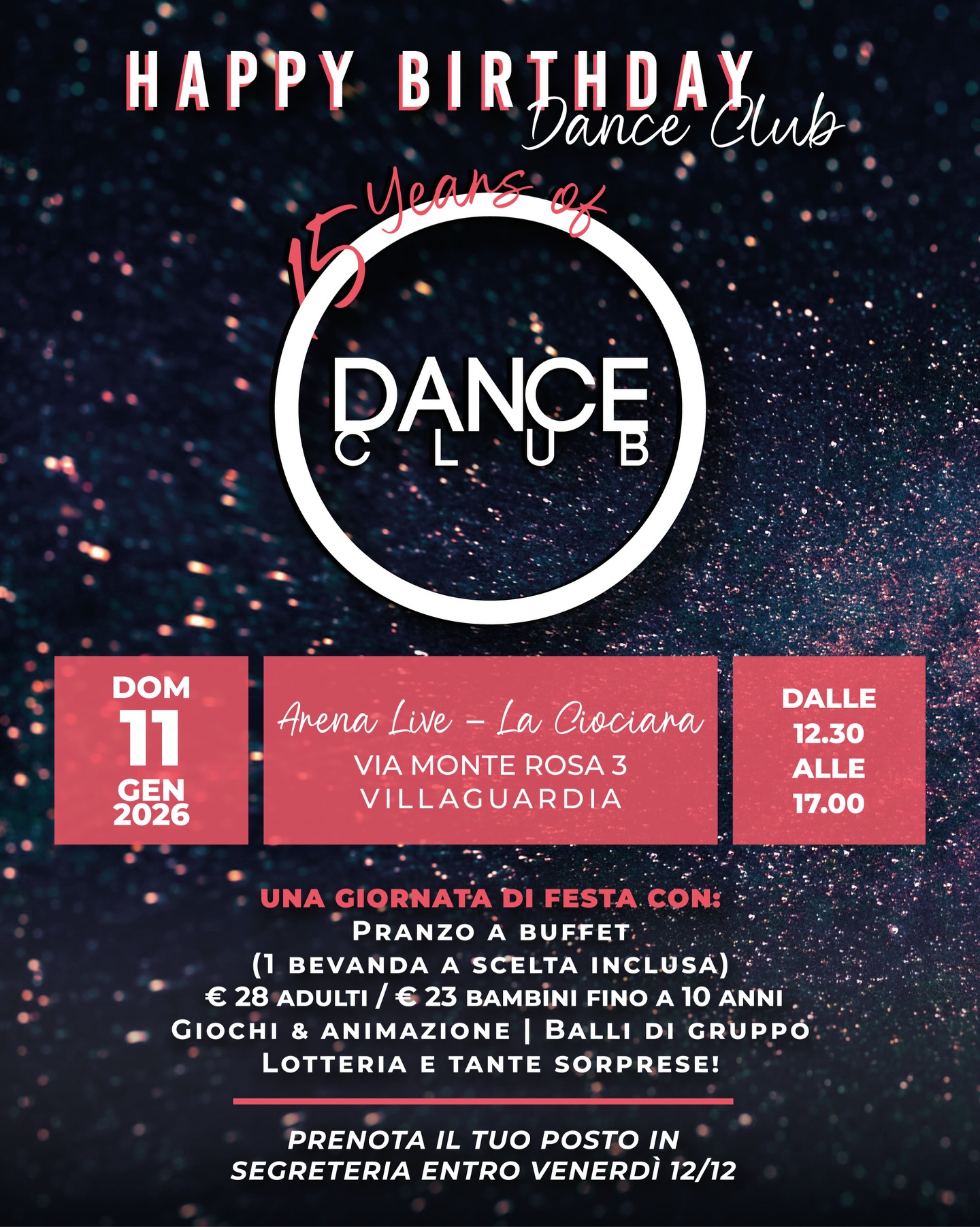 Dance Club festeggia 15 anni!
Un traguardo speciale da vivere insieme!
Vi aspettiamo
Domenica 11 gennaio - dalle ore 12:30 alle ore 17:00
📍 Arena Live – La Ciociara
Via Monte Rosa 3, Villaguardia
Una giornata di festa con:
✨ Pranzo a buffet (1 bevanda a scelta inclusa)
€28 adulti / €23 bambini fino a 10 anni
🎈 Giochi & animazione
💃 Balli di gruppo
🎁 Lotteria e tante sorprese!
Un’occasione speciale per stare insieme, divertirci e celebrare la nostra grande famiglia Dance Club!
Prenota il tuo posto in segreteria entro venerdì 12/12✨
Pic by Billy Huynh @unsplash