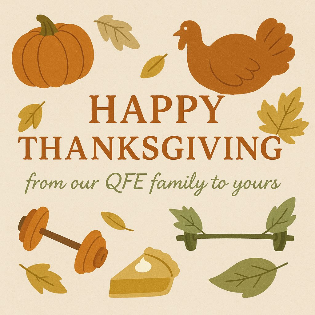 From the QFE fam to yours — Happy Thanksgiving 🧡
We’re thankful for every drop of sweat, every goal crushed, and every amazing human who trains with us.
Eat big, rest hard, and we’ll see you back burning off the pie soon. 🦃🥧
#ThankfulAtQFE #ThanksgivingVibes #QFEFamily