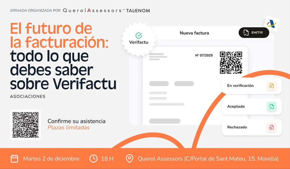 🤝 ¿Mi asociación tiene alguna obligación fiscal? ¿Cómo nos afecta el Verifactu?
Los próximos días 2 y 3 de diciembre organizamos dos encuentros prácticos en Els Ports, dirigidos a asociaciones y colectivos sin ánimo de lucro que quieran conocer las obligaciones fiscales y cómo adaptarnos al nuevo sistema de facturación.
📍 Dónde y cuándo:
• Morella: martes 2 de diciembre, 18:00 h (Sala de reuniones de Querol Assessors by Talenom)
👉 https://forms.office.com/e/CwHnEr9s3N
• Vilafranca: miércoles 3 de diciembre, 18:00 h (Casa Social de Vilafranca)
👉 https://forms.office.com/e/BnbdHQisUz
🔍 ¿Qué aprenderás?
• Obligaciones fiscales de las asociaciones sin ánimo de lucro
• Cómo afecta el sistema VERI*FACTU a las asociaciones.
• Ajustes necesarios para cumplir con la normativa sin errores ni sanciones.
• Casos prácticos y resolución de dudas específicas.
👥 Dirigido a: Asociaciones y colectivos de cualquier ámbito.
📝 Inscripción gratuita y abierta. Solicita tu plaza a través del enlace o el QR de la invitación.
¡No te quedes atrás en la transformación digital! @querolassessors te acompaña en este proceso.
#Verifactu #Formación #Asociaciones #QuerolAssessors #Talenom Factura2025 TransformaciónDigital