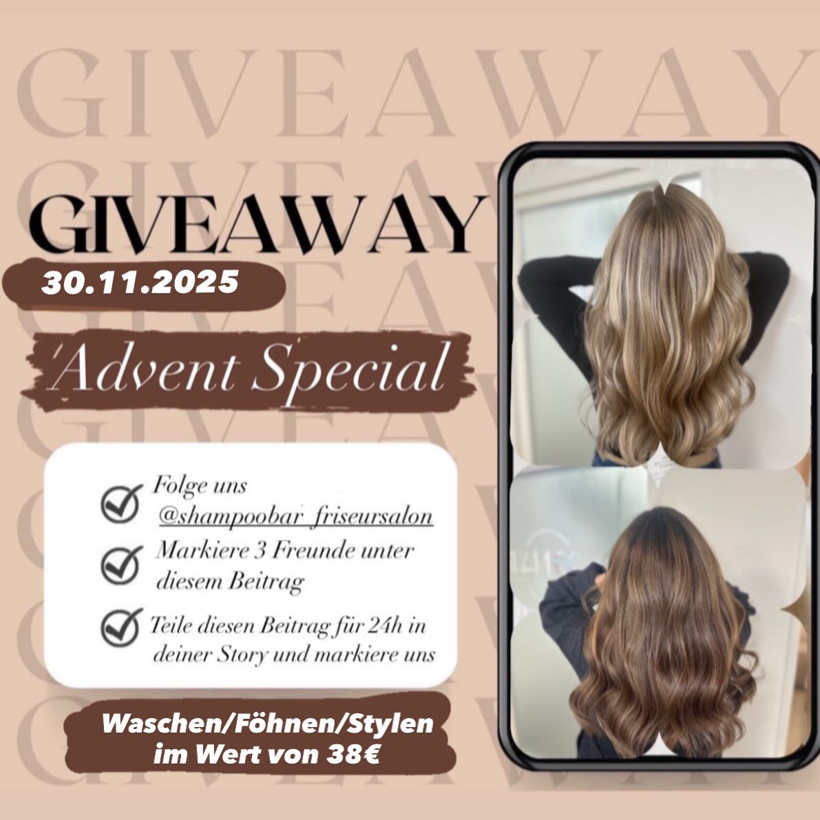✨ Teilnahmebedingungen – Advent Special Giveaway ✨
Gewinne ein Waschen/Föhnen/Stylen im Wert von 38€!
Die Auslosung findet am 30.11.2025 statt. Die Gewinnerin wird per DM benachrichtigt.
So machst du mit:
1. Folge uns auf Instagram: @shampoobar_friseursalon
2. Markiere 3 Freund*innen unter dem Gewinnspiel-Beitrag
3. Teile den Beitrag 24h in deiner Story und markiere uns, damit wir es sehen (dein Profil muss öffentlich sein damit wir deine Story sehen können!)
Hinweise:
• Das Gewinnspiel steht in keiner Verbindung zu Instagram.
• Der Gewinn kann nicht ausgezahlt oder übertragen werden.
• Teilnahmeschluss: 30.11.2025, 18:00 Uhr
• Die Gewinnerermittlung erfolgt per Zufall.
Viel Glück! ✨💗