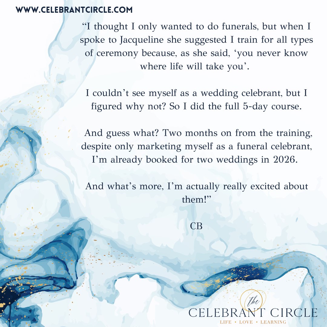 Feedback from one of our October celebrant trainees ...
“I thought I only wanted to do funerals, but when I spoke to Jacqueline she suggested I train for all types of ceremony because, as she said, ‘you never know where life will take you’.
I couldn’t see myself as a wedding celebrant, but I figured why not? So I did the full 5 day course. And guess what? Two months on from the training, despite only marketing myself as a funeral celebrant, I’m already booked for two weddings in 2026.
And what’s more, I’m actually really excited about them!”