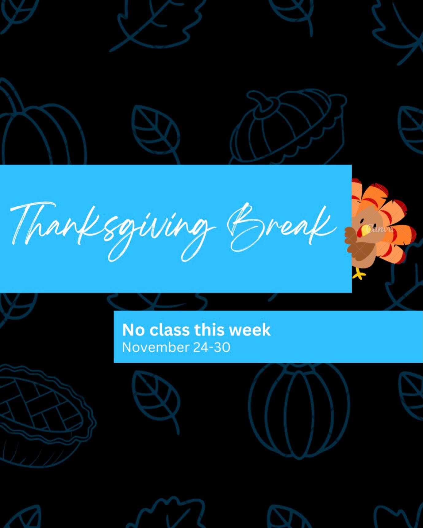 Reminder no classes this week! Have a good break everyone 💙💙