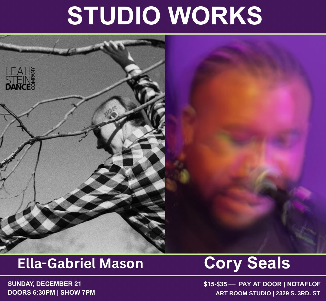 We’re throwing a ❄️Winter Solstice❄️
STUDIO WORKS ft. Cory Seals and Ella-Gabriel Mason ⭐️
@_cmosis & @ella_theybriel
We’ve had a stunning year of programming with you and would love to celebrate!! Come through for showings and celebrate with us afterwards 🎉
📆DECEMBER 21st ❄️
Doors 6:30PM
Show 7PM
🗺️The Art Room Studio
2329 S. 3rd St. - 2nd Floor
$15 - $35 • pay at door
*no one turned away for lack of funds*
Studio Works is an informal performance series for local artists to share work in any stage of their process. Artists are given studio space and complete full agency over how and what they share.
🖇️ Link in bio for full program and accessibility info
& Stay tuned for artist spotlights 🌹
