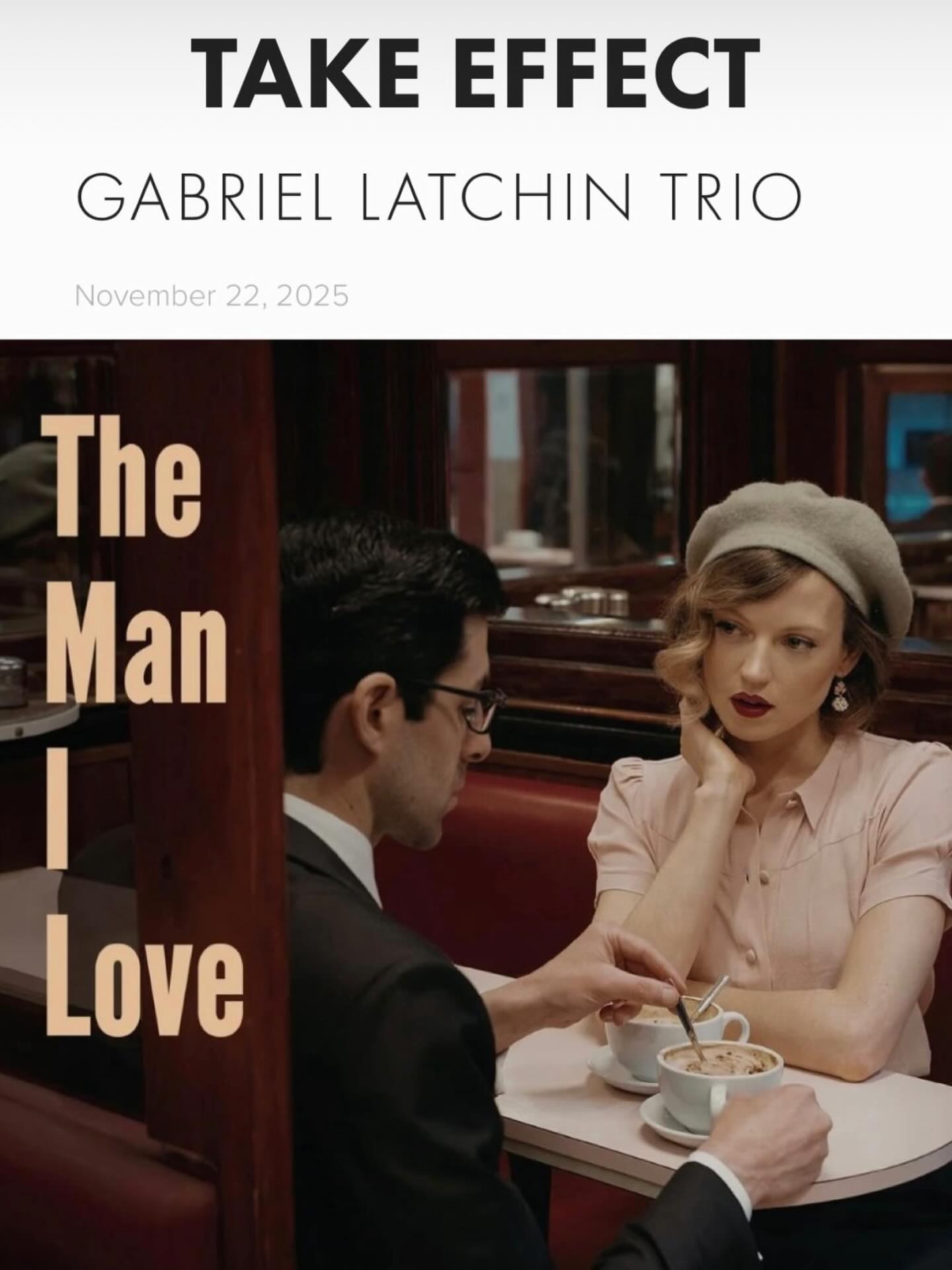 The Man I Love
Alys Jazz, 2025
9/10
Listen to The Man I Love
The inimitable pianist Gabriel Latchin is joined by Joe Farnsworth and Jeremy Brown for these 10 tracks that serve as a heartfelt tribute to the work of George and Ira Gershwin.
Latchin’s meticulous and fluid key start the listen with “Summertime”, where Farnsworth agile drums and Brown’s playful bass enter with much playfulness, and the intimate spirit of “How Long Has This Been Going On?” follows with striking beauty between the trio’s cautious interplay.
The middle track belongs to the quick keys and cozy rhythm section of “Embraceable You”, while “They All Laughed” starts gently but quickly turns into a frisky album highlight that you could and should dance to.
“Love Walked In” and “I Got Rhythm” exit the listen. The former bops and shakes via an infectious energy from the animated bass lines and swift fingers from Latchin, and the latter certainly does have rhythm thanks to the upbeat piano, crisp drums and strategic bass.
This is Latchin’s 5th record, and like every one before it, it’s full of dynamic playing, sublime melodies and a timeless delivery that makes for really fun and memorable interpretations.
By Tom Haugen in TakeEffectReviews
