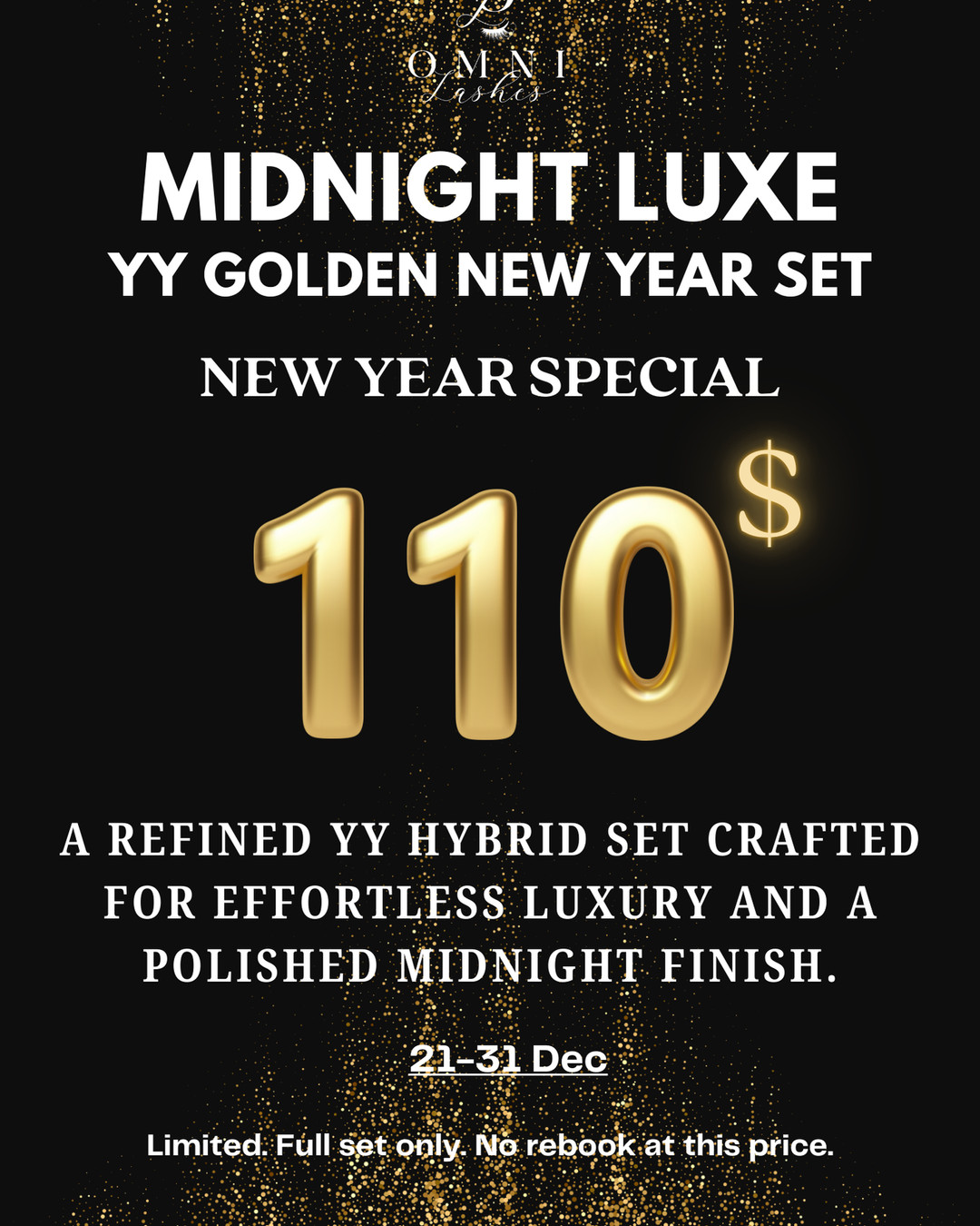 💎 Midnight Luxe – YY Golden New Year Set
One-Time New Year Exclusive | $110
Welcome the new year with Midnight Luxe, a custom YY Golden New Year set crafted using premium YY lashes for a soft hybrid, wispy texture and effortless luxury. Designed to enhance your natural beauty with a polished, high-end finish.
✨ Set Details:
• Custom YY Hybrid application
• Soft hybrid with refined definition
• Lightweight, luxury feel
• Tailored to your eye shape
📌 Important:
• $110 one-time New Year offer
• Full set only
• No fills included
• Cannot be rebooked at this price
• Valid for booking from December 21–31 only
📅 Book now – your next appointment could come with a surprise!
Website: https://www.omnilashes.info
📍Address: 11835 Carmel Mountain Rd Ste 1303, San Diego, CA 92128.
📲 Call or Text: 858-905-2444.
#MidnightLuxe #YYLashes #NewYearLashes #LuxuryLashes #HybridLashes #WispyLashes #LimitedEditionLashes #OneTimeOffer #NewYearGlam #OmniLashes