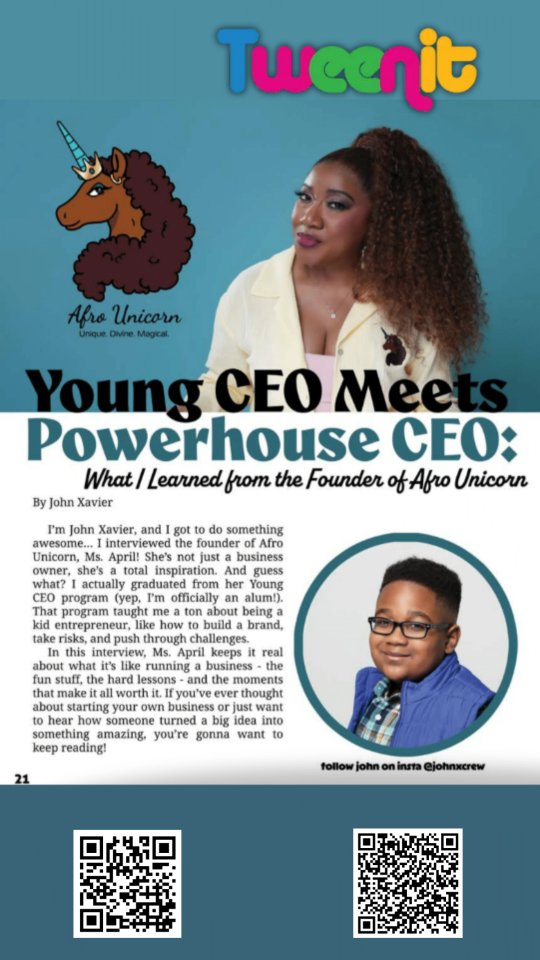 What happens when a young CEO meets a powerhouse CEO? ✨ Check this out...
John Xavier interviews the CEO and Founder of Afro Unicorn, @gotaprilshowers in his latest TweenIt Magazine article.
"Everything we do centers on reminding kids that their uniqueness is their superpower" - Ms. April.
...and shout out to @theedenolivia for the vocals on this song!!
Grab your copy now to see what fuels this CEO’s passion and the magic behind the Afro Unicorn brand!
#TweenItFeature #YoungCEO #AfroUnicorn #KidpreneurJourney #LeadershipGoals #kidpreneur
#ceointerview #tweens #JohnXavier #BusinessGoals #youthauthors #youngceo