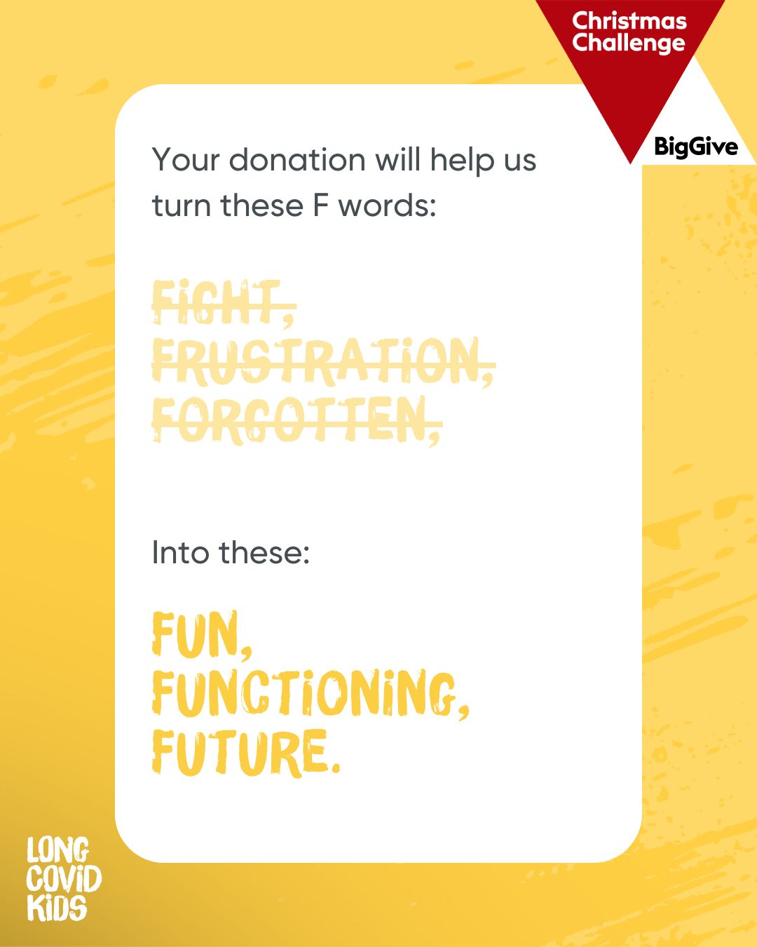 We want to turn the F words Fight, Frustration and Forgotten into Fun, Functioning and Future
Fun - participation in activities that they enjoy.
Functioning - in daily occupations/activities.
Future - We believe that every child and young person deserves a positive and happy future.
Please help us to keep supporting children and young people and their families. Today your donation will be doubled via the Big Give Christmas Challenge.
Link in bio!
#ChristmasChallenge #DoubleYourDonation #LongCovid #LongCovidKids