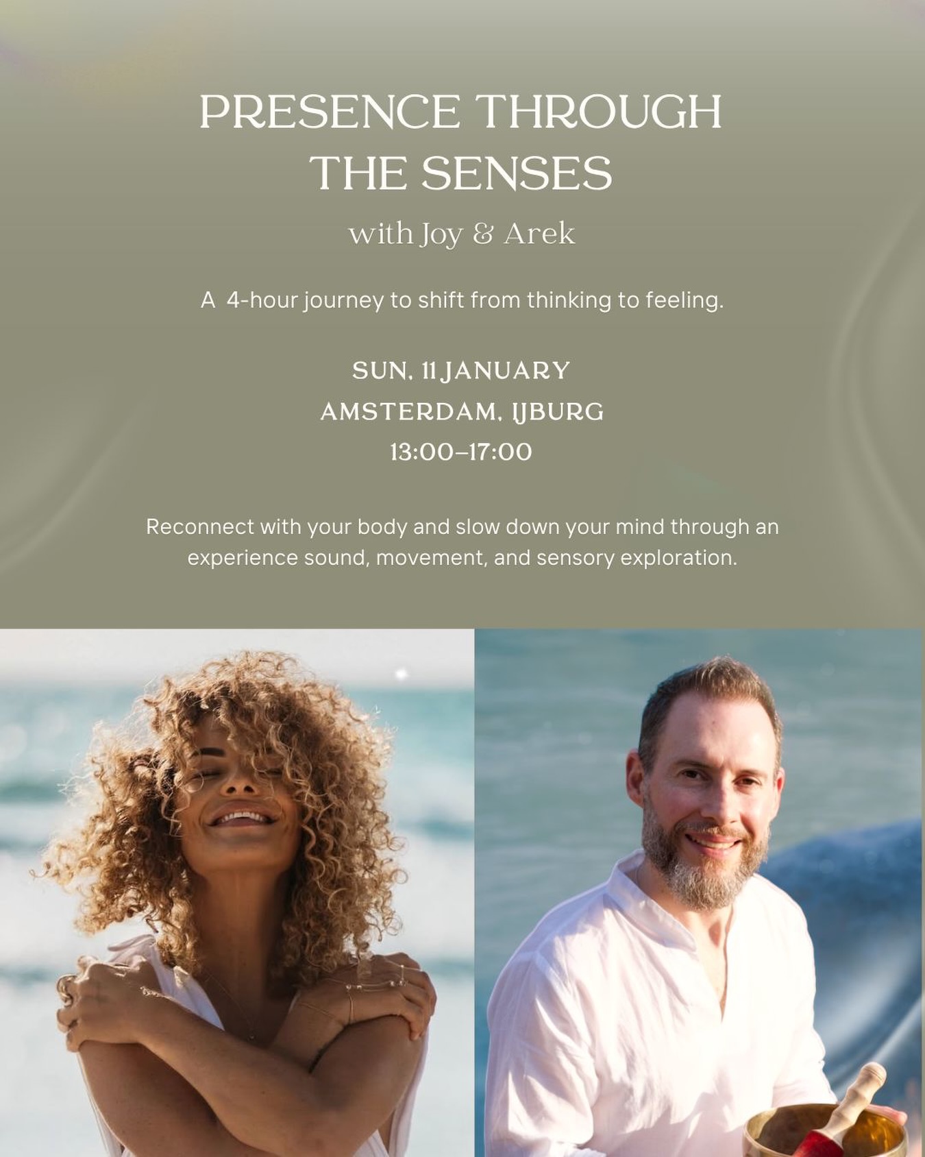 Do you often feel stuck in your mind and disconnected with your body?
Then join us during this workshop where we will explore our different senses. This workshop invites you to slow down, soften, and rediscover the full spectrum of your sensory experience.
Reconnect with the richness of your senses in this 4-hour immersive workshop. Throughout our lives we often unconsciously rely on just one sense - usually vision - while the subtler senses of touch, smell, taste, and deep listening fade into the background. This workshop invites you to slow down, soften, and rediscover the full spectrum of your sensory experience.
Through mindful breath, movement, sound, touch, and taste, you will cultivate deeper presence, embodiment, and sensitivity to the moment. Live sound exploration and guided sensory practices will support you in landing more fully in your body.
This workshop is an invitation to rediscover your senses as gateways into presence. No experience is needed - just curiosity and an open heart.
Hope to see you!
With love,
Arek & Joy @iamjoy_lifestyle
Sunday 11 Januari
13:00 - 17:00
Amsterdam
Tickets via link in bio
#WellnessAmsterdam #MeditationAmsterdam #WorkshopAmsterdam #AwakenTheSenses