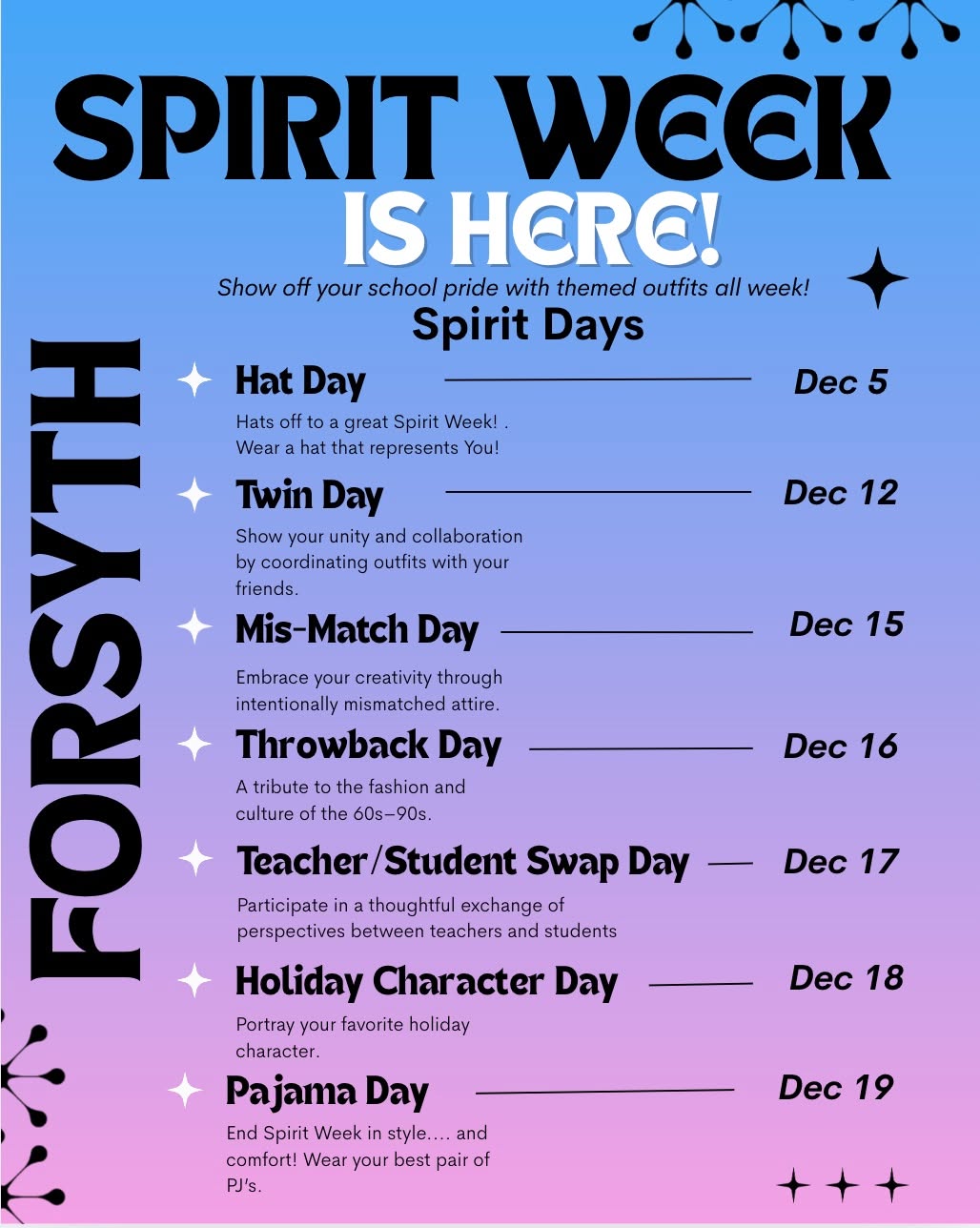 Hey Forsyth! Spirit Week is Here!!! Get ready to show off your school spirit with a week full of themed days. This years themes will be Hat Day, Twin Day, Mis-match Day, Throwback Day, Teacher/Student Swap Day, Holiday Character Day, and everyone's favorite - Pajama Day!!! Put your creativity on display!
#spiritweek #forsyth #fsa #forsythsatelliteacademy #schoolisfun #highschool #nyctransferschools #nyc #hatday #twinday #mismatchday #throwbackday #Teacherstudentswap #holidaycharacters #pajamaday #experientiallearning #nychighschools #consortiumschools