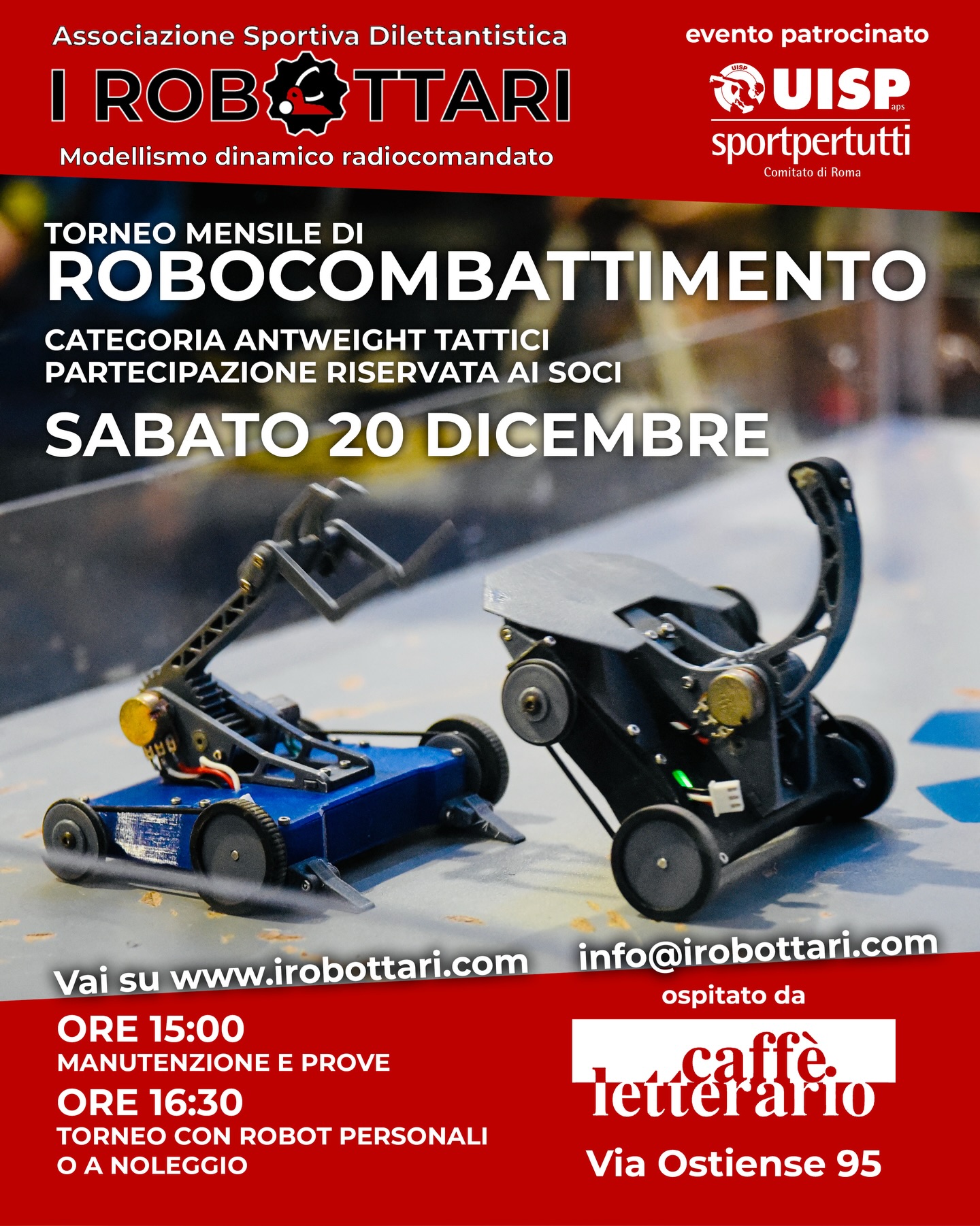 Invitiamo tutti i soci a partecipare all‘ultimo torneo Tattico dell’anno!
Passiamo insieme un bel sabato pomeriggio, ospiti dell’accogliente Caffé Letterario a Ostiense, e facciamoci gli auguri a modo nostro, tra cori, spinte robotiche e sana competizione!
L’evento è aperto a tutti, ma per partecipare bisogna essere soci dell’ASD I Robottari.
Per associarsi e info varie vai su www.irobottari.com, oppure scrivici direttamente qui nei commenti!
Ricordate di ringraziare il @caffeletterarioroma che ci ospita prendendo da bere e provando le loro torte!
#combatrobots #antweight #battlebots #italy
