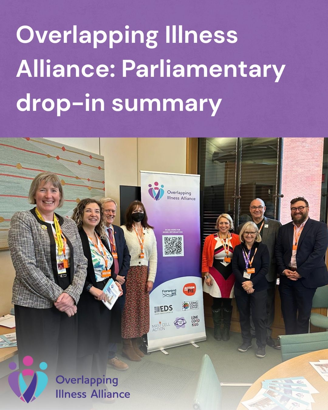 📢 Overlapping Illness Alliance parliamentary drop-in update
Over 50 MPs, Peers, and their colleagues attended the Overlapping Illness Alliance's drop-in event in Parliament yesterday!
The event raised much need awareness and understanding of the impact of illnesses represented by the Alliance's founding members. It provided an opportunity to engage with parliamentarians, highlighting the many overlaps that exist, including the effects of the lack of complimentary health and social care for people with one or more of the illnesses, alongside the education and economic impact, and stigma, that still exists.
Thank you so much to everyone who took the time and energy to contact their MP to invite them to the event 🧡 One MP told us it was the most letters they had received about a single event, so your support really did make a difference! All those attending identified that this joined up, collaborative approach across illness areas is much-needed and will have greater impact, including in engaging parliamentarians and creating a powerful, united voice.
The event also saw the launch of the Alliance's first resource - a brief guide for parliamentarians, which can be found on the Alliance's website, alongside a list of attendees from yesterday's drop-in.
Link in bio!
We will build on this event with follow up with all attendees and by working collaboratively to identify tangible actions that can be taken to sustain this momentum and awareness in Parliament, further demonstrate the significant impact of these illnesses, and what must be done to improve the lives of those affected by them.
Discussions are also underway regarding taking on new member organisations and an update on this will be shared, early next year. We very much look forward to growing the Alliance and together, building a fairer future where overlapping illnesses are recognised, respected, and properly treated.
@potsuk @longcovid @ehlersdanlosuk @actionform.e
#LongCovid #LongCovidKids #pwME #MECFS #MyalgicE #OverlappingIllnessess #MCAS #PoTS #EhlersDanlos