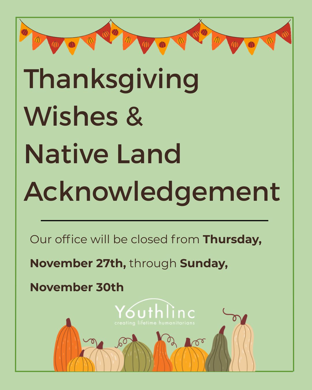 Wishing everyone a warm and happy Thanksgiving this week! We are so grateful for this community and the opportunity to reflect on the land we occupy. Read our native Land Acknowledgement above, shared with care from the Youthlinc Staff
#Thanksgiving #Gratitude #LifetimeHumanitarians #Utah #Service #ServiceLearning