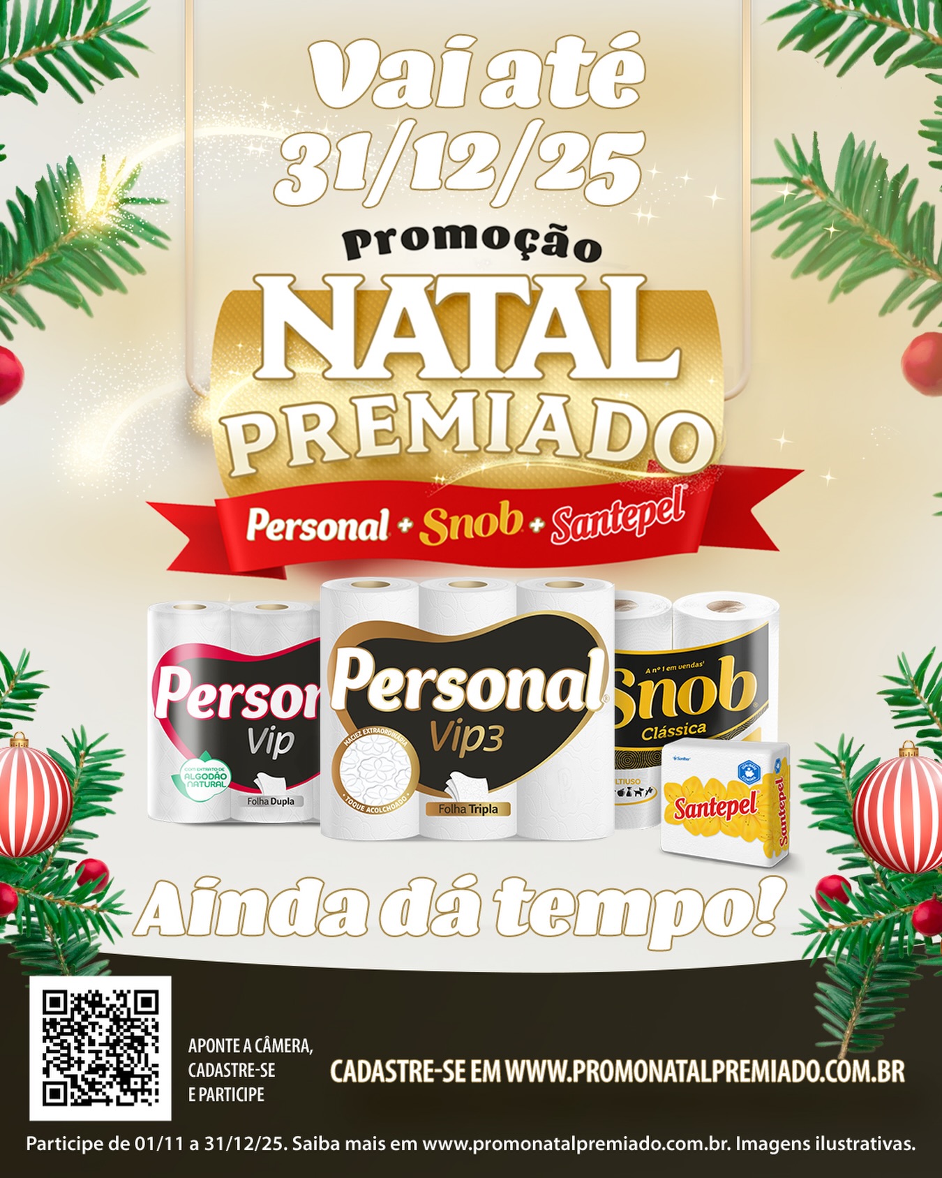 Natal Premiado vai até 31/12 🎄✨
Ainda dá tempo de transformar suas compras de Personal, Snob e Santepel em prêmio!
Comprou, cadastrou, concorreu.
Acesse: www.promonatalpremiado.com.br e consulte o regulamento.