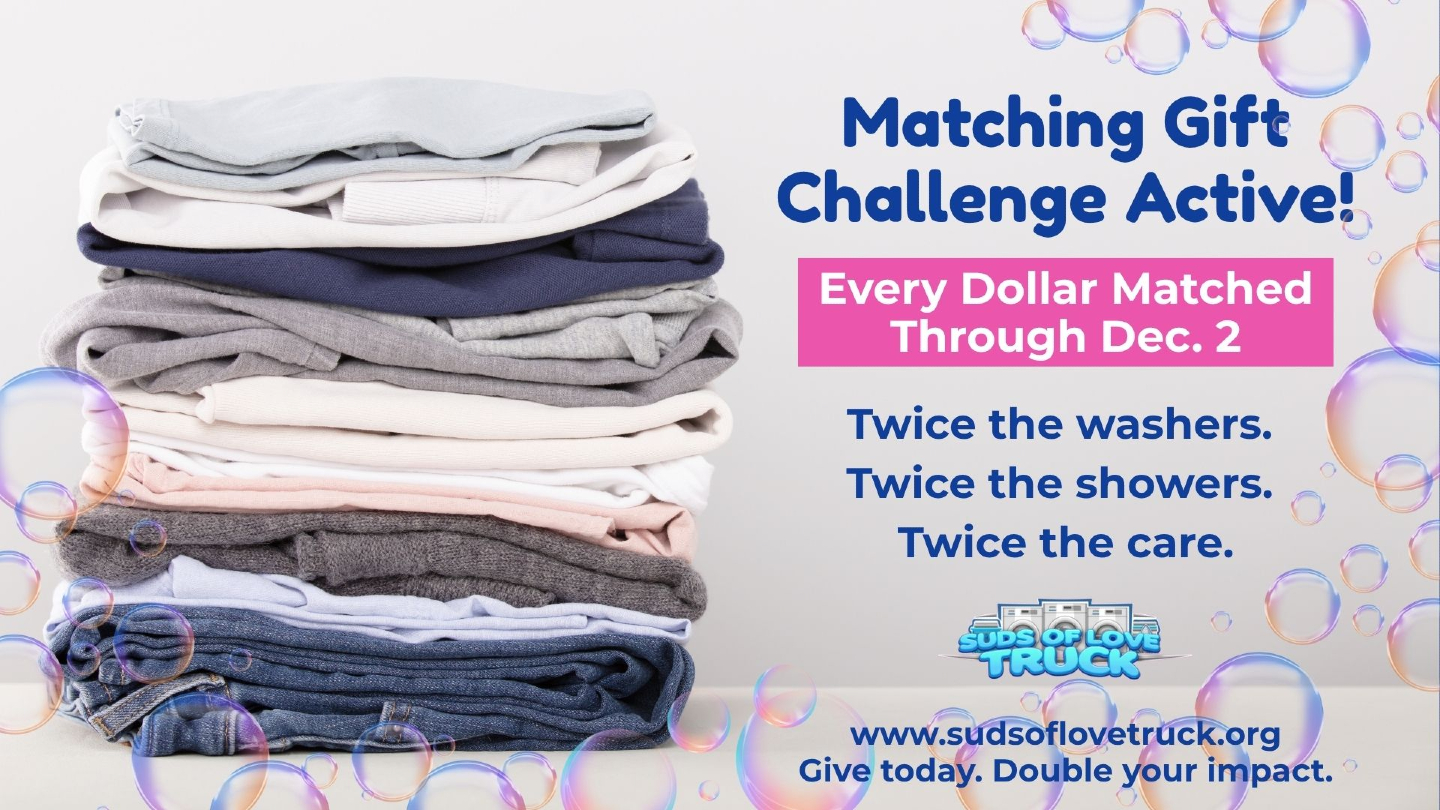 Your gift just got more powerful!
Every dollar donated is now 𝐝𝐨𝐮𝐛𝐥𝐞𝐝 thanks to our matching challenge through Dec. 2.
This means twice the washers, twice the showers, and twice the care.
Give today: www.sudsoflovetruck.org
#SudsOfLove #GivingTuesday #DoubleTheImpact #Suds2point0