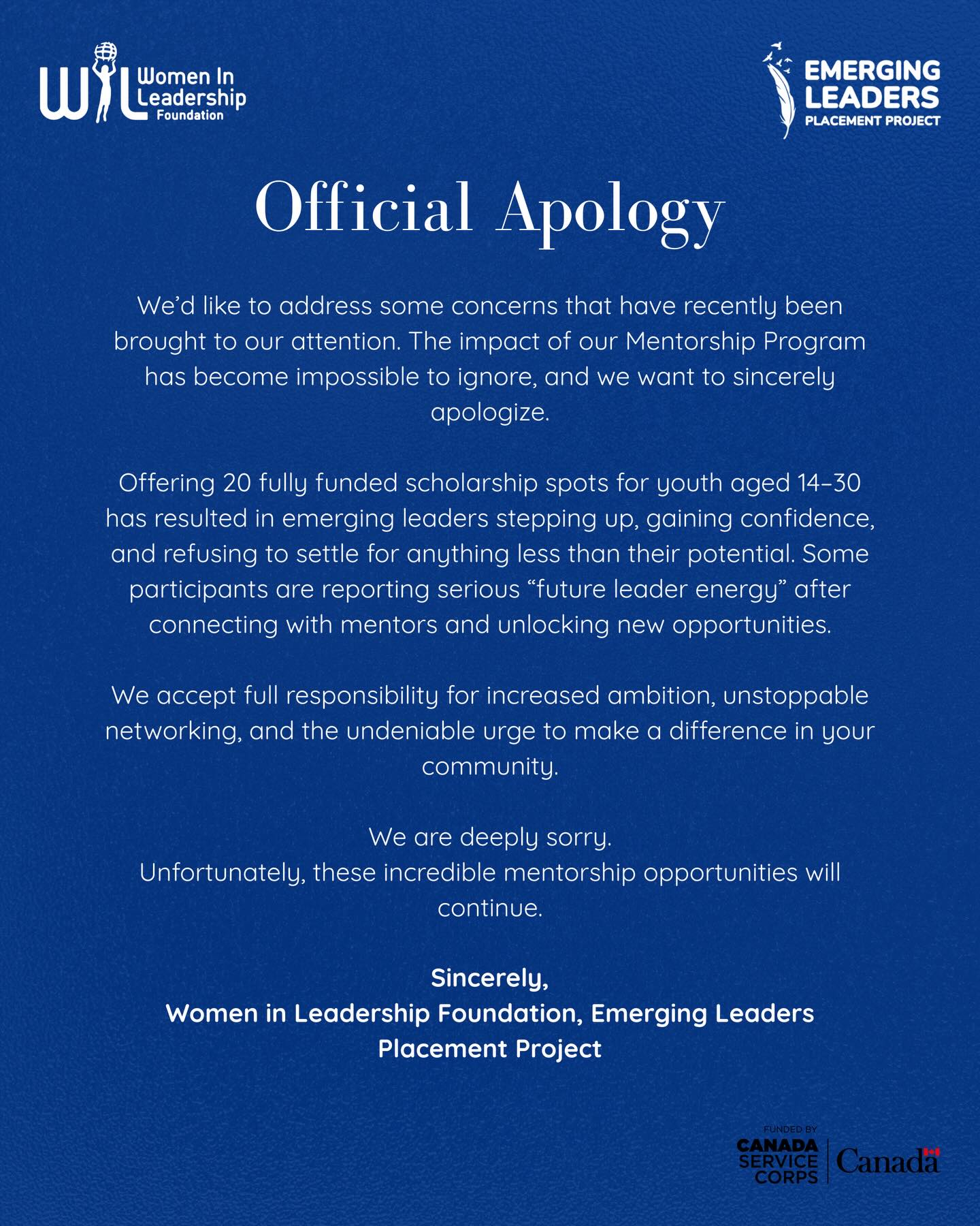 We regret to inform you that our Mentorship Program has caused an increase in confidence, leadership skills, and “future leader energy.” 🚨
By offering 20 fully funded mentee scholarships for youth ages 14–30 in the Emerging Leaders Placement Project, we’ve seen participants step up, make connections, and refuse to settle for less than their potential.
We take full responsibility for the ambition, the networking, and the sudden urge to create change in your community.
We are deeply sorry.
Unfortunately, these mentorship opportunities will continue.
📧 leaders.wil@gmail.com
🔗 leaderscanada.ca
Proudly funded by Canada Service Corps
#CanadaServiceCorps #LeadersToday #YouthInCanada #EmergingLeaders #MentorshipProgram #YouthLeadership #WILCanada #GrowWithWIL