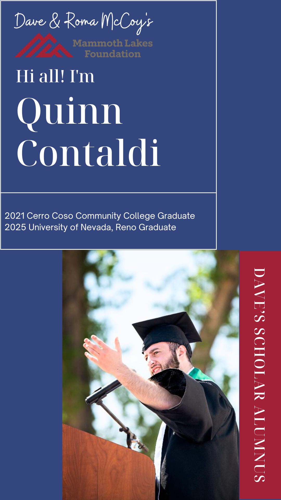 As we wrap up Giving Tuesday this year, we’re filled with gratitude for the community that continues to lift the Mammoth Lakes Foundation and the students we serve. In this video, Dave’s Scholar alumnus Quinn Contaldi reflects on his journey that now comes full circle as he graduates from University of Nevada, Reno this week. His story is a reminder of the vision Dave and Roma McCoy of creating higher educational opportunities that last far beyond a student’s time in Mammoth. As you watch, we invite you to celebrate Quinn’s achievement and the impact this community makes possible. 🥰
❤If you feel moved to support future scholars, gifts of any size can be made at www.weblink.donorperfect.com/mlf