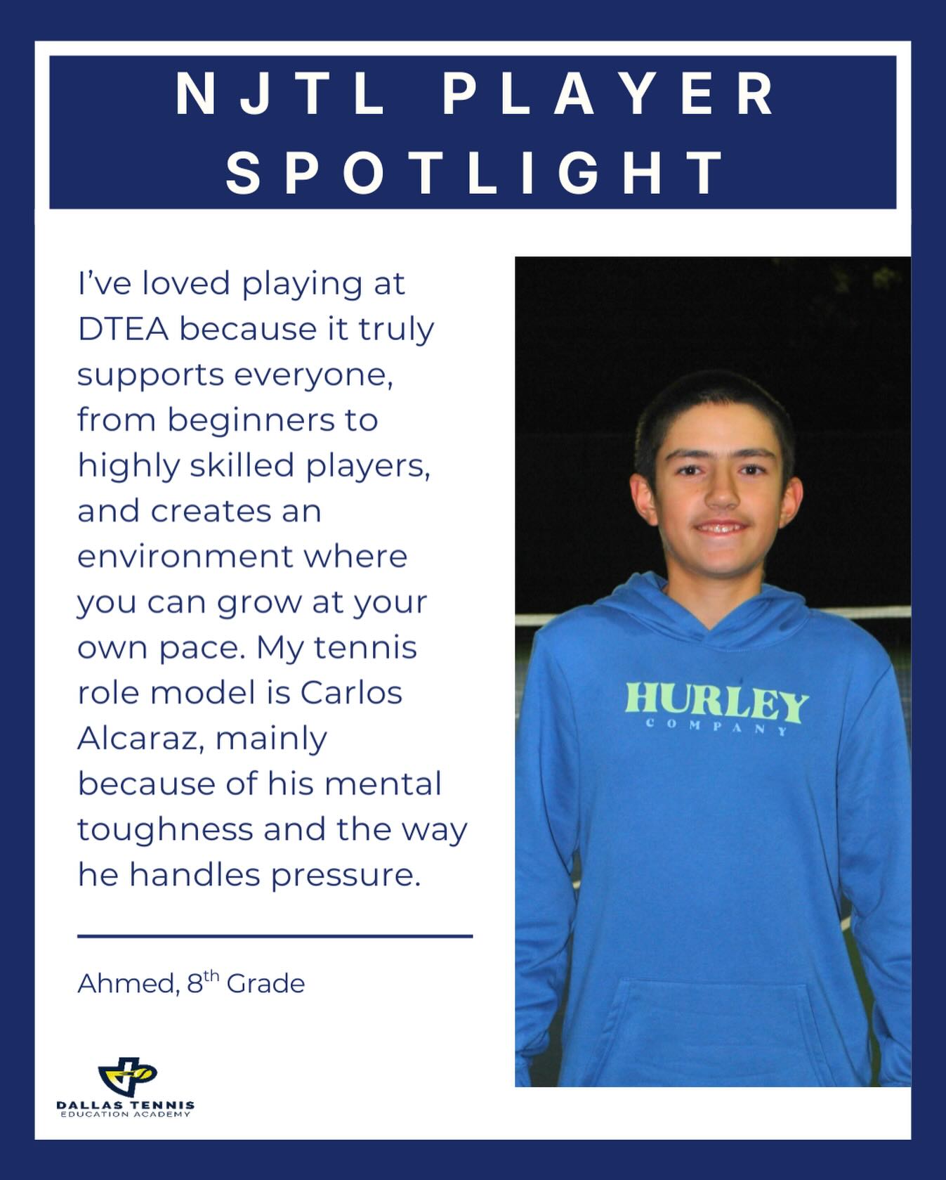 NJTL Player Spotlight: Meet Ahmed 🎉🤩
Ahmed has recently joined our program and brings enthusiasm and energy every time he steps on the court. His eagerness to learn, improve, and give his best, win or lose, shows true dedication. We’re grateful to have him in the DTEA family and excited to watch him continue growing as both an athlete and a student.
#DTEA #DallasNJTL