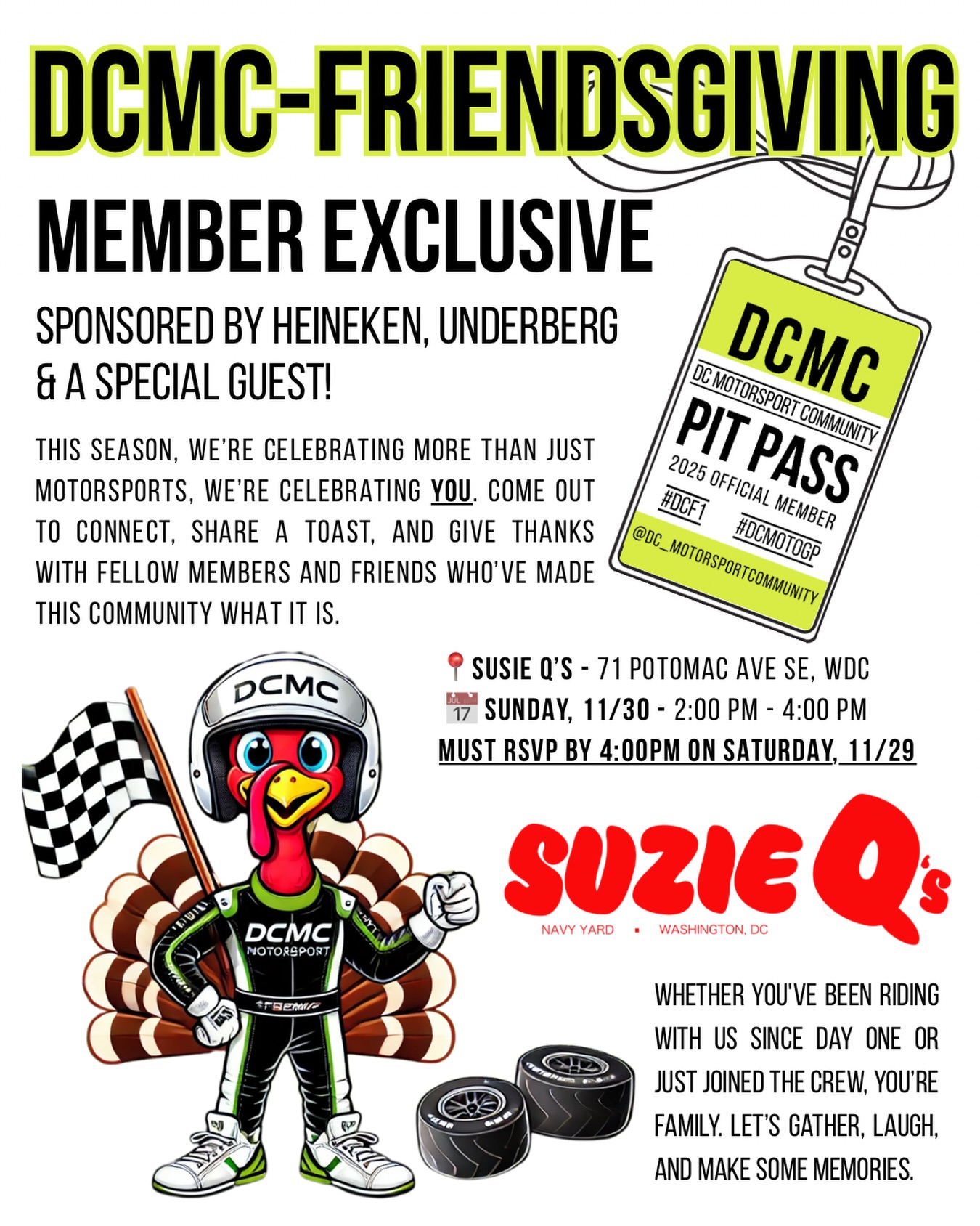 2025 DCMC-Friendsgiving!! 🦃
🏅 Member Exclusive 🏅
Sponsored by @heineken_us @underbergamerica & a special guest!
This season, we’re celebrating more than just motorsports, we’re celebrating you. Come out to connect, share a toast, and give thanks with fellow members and friends who’ve made this community what it is.
📍Susie Q’s - 71 Potomac Ave SE, WDC
📅 Sunday, 11/30 - 2:00 PM - 4:00 PM
Must RSVP by 4:00pm on Saturday, 11/29
Whether you’ve been riding with us since day one or just joined the crew, you’re family. Let’s gather, laugh, and make some memories.
#dcf1 #memberbenefits #community #friendsgiving #motorsport
