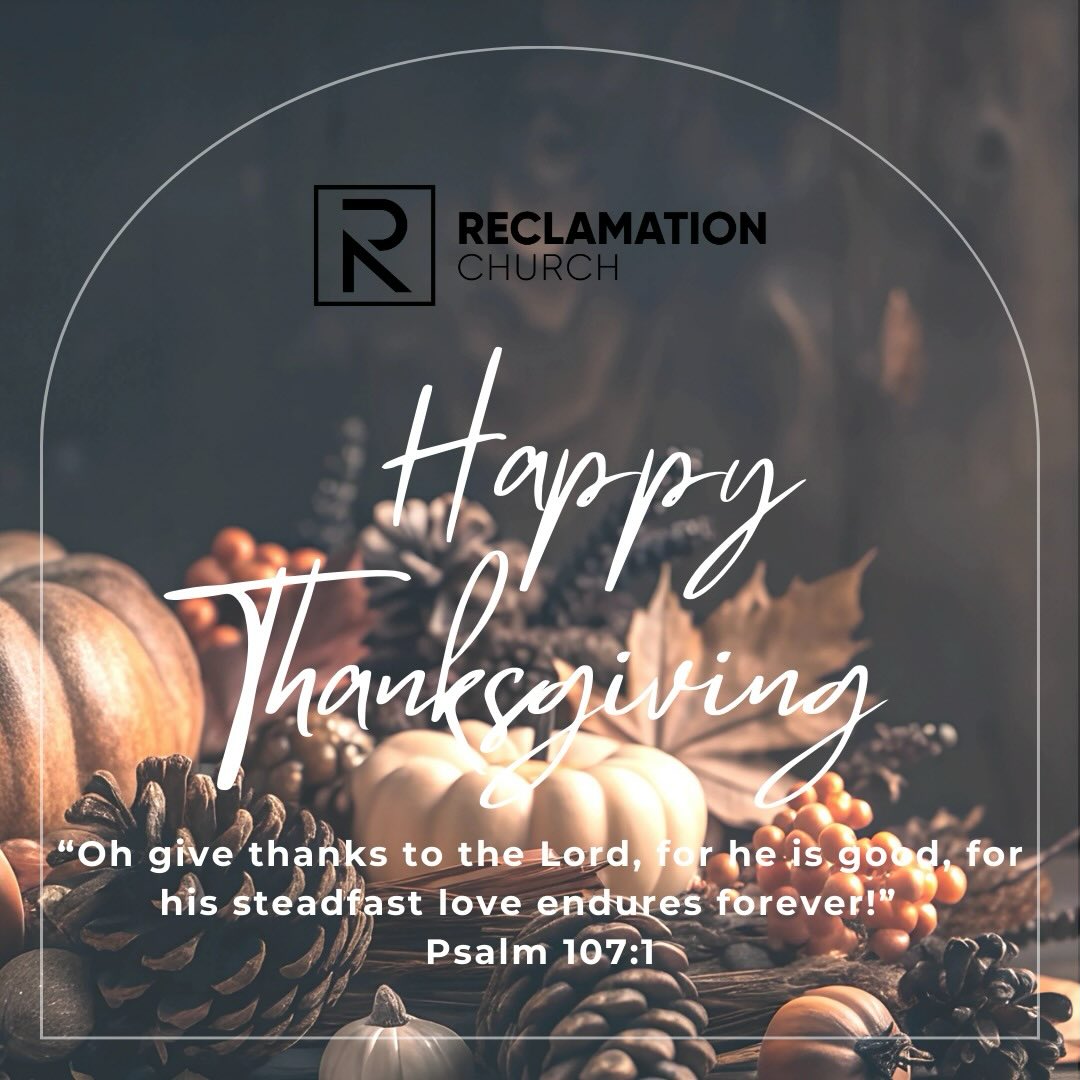 “Praise the Lord! Oh give thanks to the Lord, for he is good, for his steadfast love endures forever!”
We are so grateful here at RCG for who God is and all that He is doing in the lives of our church and in our community! Happy thanksgiving!
#reclamationchurchgreensburg