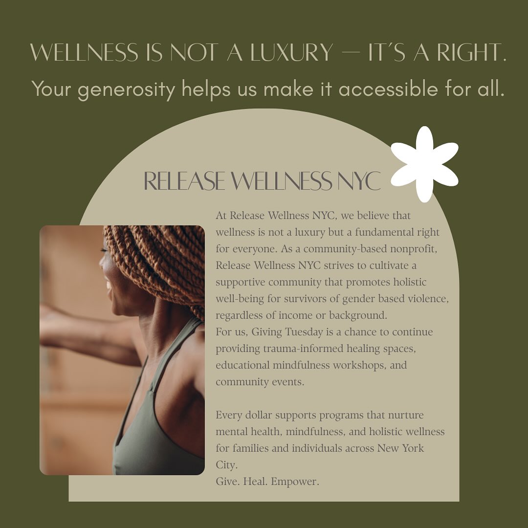 At Release Wellness NYC, we believe that wellness is not a luxury but a fundamental right for everyone. As a community-based nonprofit, Release Wellness NYC strives to cultivate a supportive community that promotes holistic well-being for survivors of gender based violence, regardless of income or background.
For us, Giving Tuesday is a chance to continue providing trauma-informed healing spaces, educational mindfulness workshops, and community events. Giving Tuesday is December 2nd, 2025.
Every dollar supports programs that nurture mental health, empower survivors, and holistic wellness for families and individuals across New York City.
Give. Heal. Empower. ✨🤎
Donate here: https://givebutter.com/release-wellness-nyc-inc