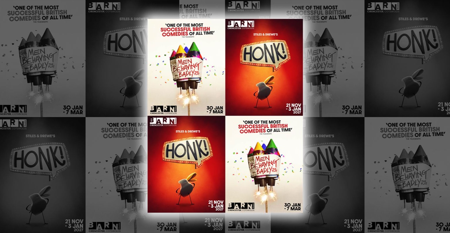 BARN THEATRE ANNOUNCES FIRST DETAILS OF ITS 2026 BUILT BY BARN SEASON
WORLD PREMIERE STAGE ADAPTATION OF MEN BEHAVING BADLY: FRIDAY 30 JANUARY – SATURDAY 7 MARCH
BOLD NEW REVIVAL OF STILES AND DREWE’S OLIVIER AWARD WINNING MUSICAL HONK!: SATURDAY 21 NOVEMBER – SUNDAY 3 JANUARY
CEO and Artistic Director Iwan Lewis, Executive Director Liam McMullan, and the whole team of the Barn Theatre in Cirencester, are delighted to announce that the 2026 Built by Barn season will kick off with the world premiere stage adaptation of Men Behaving Badly.
The creative team for Men Behaving Badly: The Play includes set and costume designer Alfie Heywood, associate costume designer Denise Cleal, sound designer Amanda Priestley, and Marc Frankum as casting director. Men Behaving Badly is performed by arrangement with Knight Hall Agency Ltd.
Later in the year, the Barn will present a vibrant new festive production of Honk!
Based on Hans Christian Andersen’s The Ugly Duckling, this Olivier Award-winning musical with book and lyrics by Anthony Drewe and music by George Stiles, has been performed over 8,000 times worldwide, but the Barn’s 2026 staging introduces a refreshed visual world and updated musical sensibility, while keeping the heart of the classic story intact. Honk! reimagines Ugly’s journey of belonging, self-discovery and hope for a new generation of family audiences. Further details of creative team and casting will be announced in 2026.
Honk! Is Performed by arrangement with Music Theatre International.
The 2026 season announcement follows the Barn’s recent launch of its new Barn Visiting Productions and Barn Supported Partnerships initiative, opening the theatre’s doors to a broader range of companies while continuing to develop and premiere its own in-house work.
Further 2026 season announcements, including co-productions, partnerships and additional Built by Barn titles, will be released over the coming months.