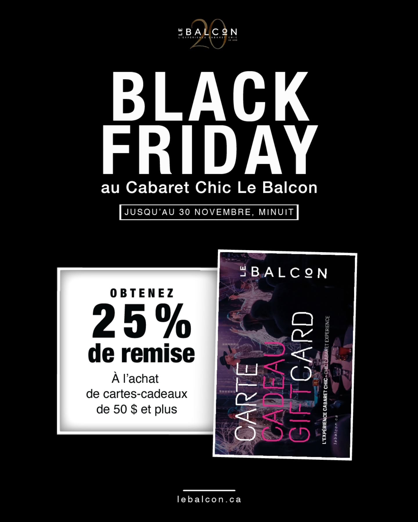 BLACK FRIDAY AU BALCON
C’est le moment parfait pour offrir — ou vous offrir — une soirée inoubliable au Cabaret Chic Le Balcon!
Profitez de 25 % de remise à l’achat de cartes-cadeaux de 50 $ et plus, jusqu’au 30 novembre à minuit.
Un cadeau qui fait briller les yeux, fait danser le cœur et crée des souvenirs.
🎁 Offrez l’expérience Le Balcon → lebalcon.ca
--------------
BLACK FRIDAY AT LE BALCON
The perfect time to give — or treat yourself — to an unforgettable night at Cabaret Chic Le Balcon!
Enjoy 25% OFF on gift card purchases of $50 or more, until November 30 at midnight.
A gift that sparks joy, moves the soul, and creates memories.
🎁 Give the Le Balcon experience → lebalcon.ca
#blackfriday #lebalconcabaret
#quartierdesspectacles