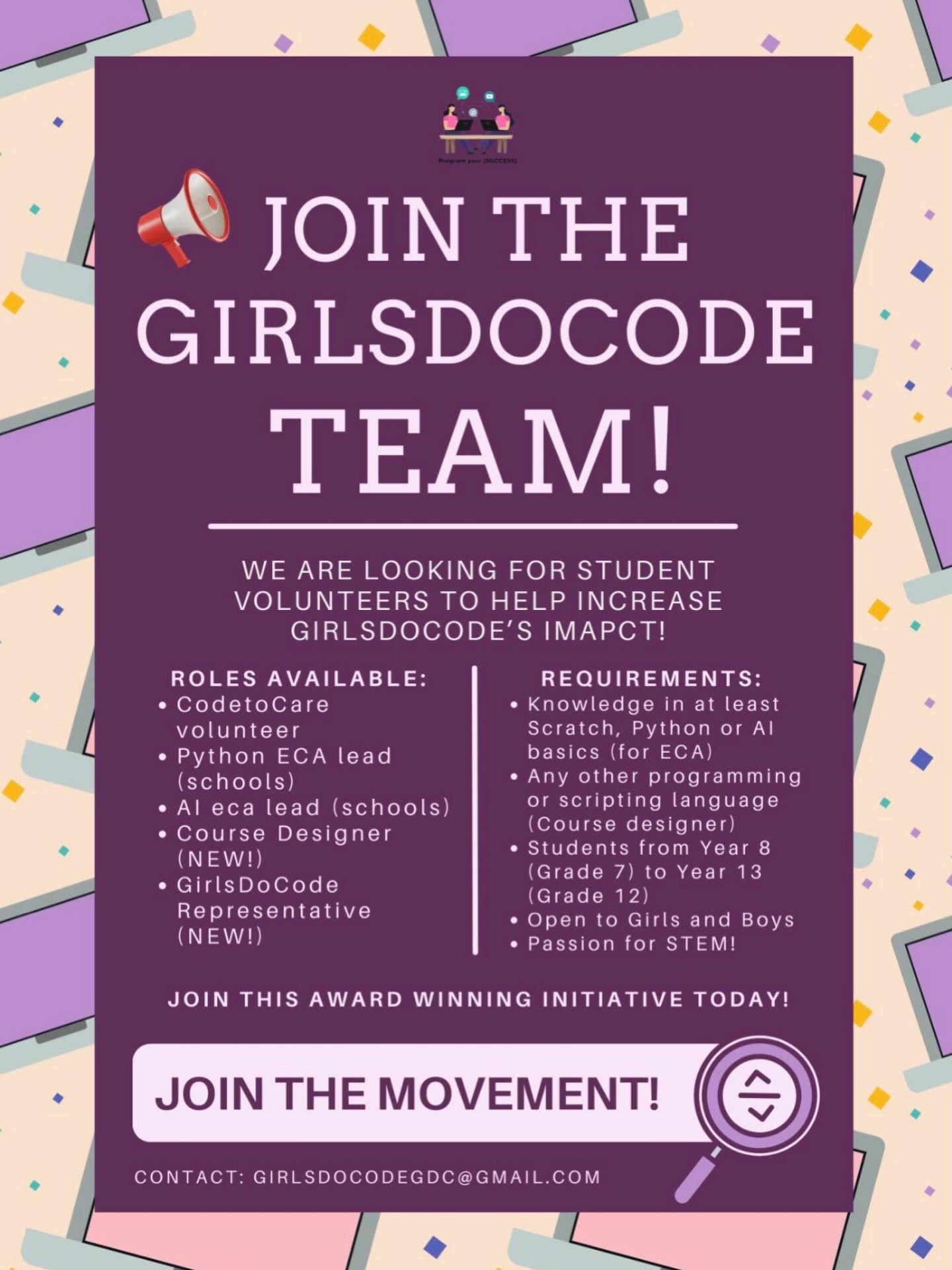 🚀 WE’RE RECRUITING ‼️ Join the GirlsDoCode Team 💜👩💻
GirlsDoCode is growing fast, and we’re looking for enthusiastic students (Year 8–13) who love tech, creativity, and helping others learn, to join our award-winning team. Whether you’re great at Scratch, Python, AI basics, or any other programming language, there’s a place for you on our team.
🌟 Roles Available:
➡️ CodeToCare Volunteer (Online)
Teach underprivileged children the basics of Scratch and Python through interactive online sessions. Perfect for students who enjoy mentoring and want to make a real impact from home. All teaching resources provided by us!
➡️ Python ECA Lead (Offline - School-Based)
Run your own Python ECA for Girls at your school and introduce younger girls to the world of programming. All teaching resources provided by us!
➡️ AI ECA Lead (Offline - School-Based)
Host an “Understanding AI for Girls” ECA at your school. Help students explore AI concepts, ethics, and simple hands-on activities that spark curiosity about the future of tech. All teaching resources provided by us!
➡️ Course Designer (NEW!)
Plan, design, and record a new course on any programming language you are experienced in to publish on our GirlsDoCode Youtube Channel for students across the world to use!
➡️ GirlsDoCode Representative (NEW!)
Be the face of GirlsDoCode at your school! Promote initiatives, recruit volunteers, support events, and help grow our mission across the community.
💡 Requirements
✅ Students with basic coding knowledge (Scratch, Python, or AI for the ECAs)
✅ Anyone interested in teaching and mentoring students
✅ Students from Year 8 (Grade 7) to Year 13 (Grade 12)
✅ Open to both Girls and Boys
✅ PASSIONATE STEM STUDENTS!
This is a chance to build leadership skills, contribute to a meaningful cause, earn service hours, and help inspire the next generation of coders. By becoming a part of our team you will receive a certificate for being a part of the impact, a recommendation letter written by our founder, and more!
📩 Interested?
Email us at girlsdocodegdc@gmail.com
OR
Text us on LinkedIn, or Instagram!