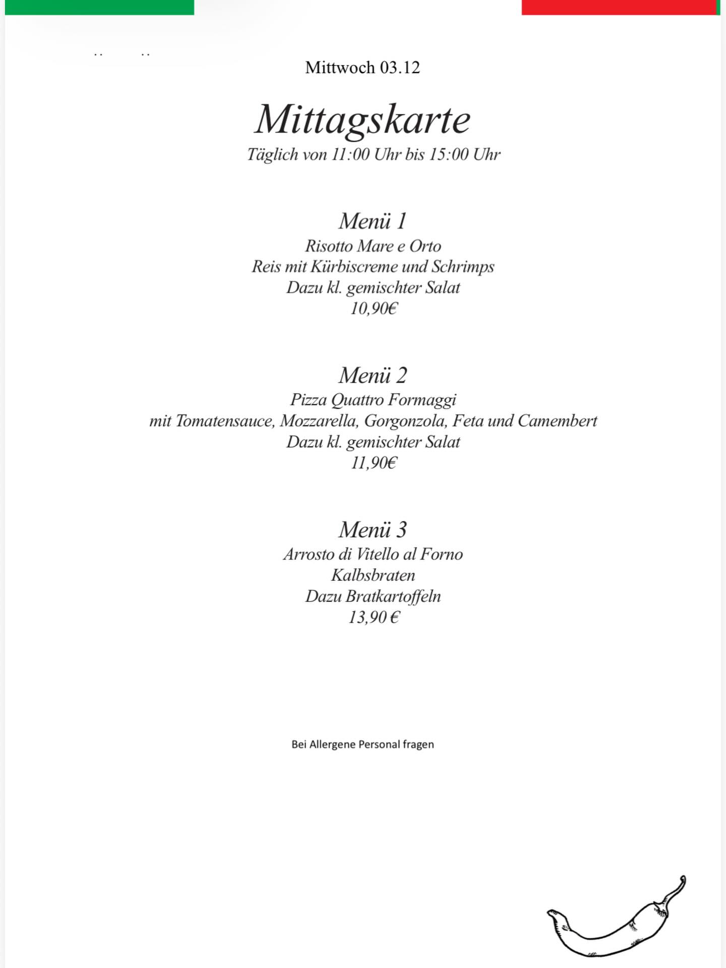 Mittwoch 03.12.25 - unsere heutige Mittagskarte! (11:00 Uhr - 15:00 Uhr)
Ihr habt eine Auswahl von drei verschiedene Menüs.
Kommt vorbei - oder per WHATSAPP bestellen!