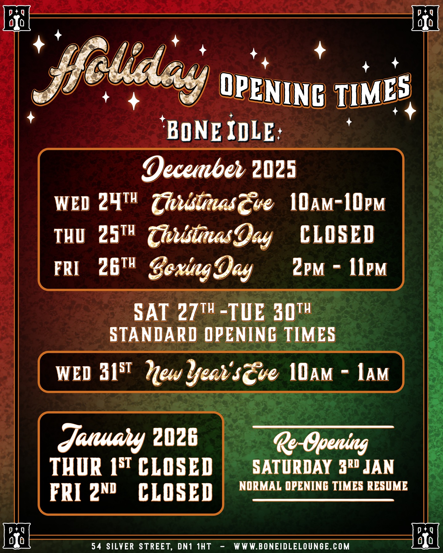 ✨ Holiday Opening Times at Bone Idle Lounge ✨
📍 54 Silver Street, DN1 1HT
Here’s our little festive opening updates for Christmas & New Year so you know exactly when you can escape the chaos & come chill with us 🎄
Christmas Eve: 10am - 10pm
Christmas Day: CLOSED!
Boxing Day: 2pm - 11pm
Sat 27th - Tue 30th: Back to our normal hours
New Year’s Eve: 10am - 1am
(Yes, we’re staying up late with you 🥂)
January 2026
New Year’s Day: Closed
Fri 2nd: Closed
Re-opening: Saturday 3rd January. Our normal hours resume from then.
Pop in for festive drinks, a breather, or just because you fancy it.
See you soon you filthy animals❤️
And if we don't get to see you, then Merry Christmas & a Happy New Year!