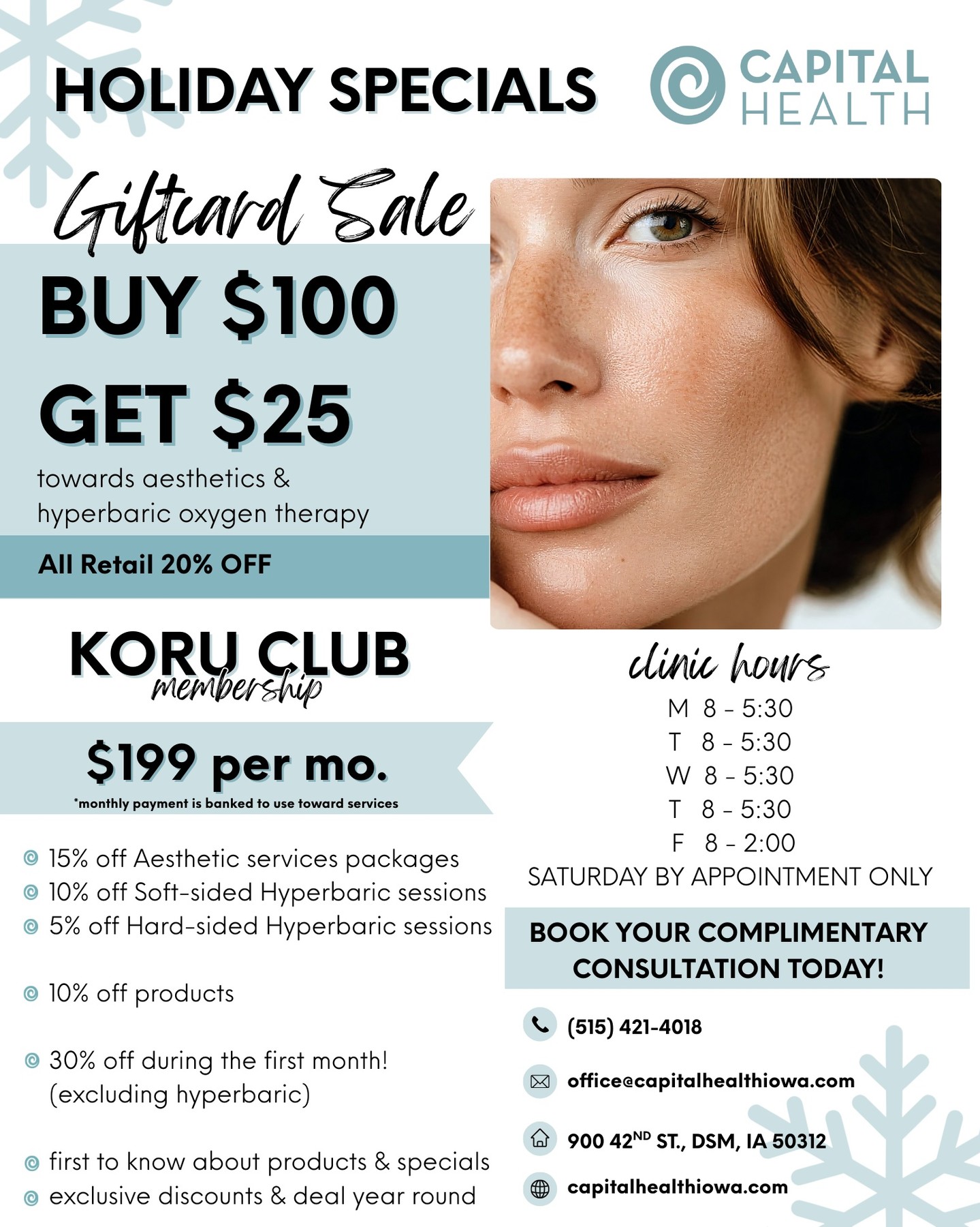 Don't miss it!
Black Friday-Cyber Monday Specials for Capital Health & Iowa HBOT
It's not too early to start thinking about what your New Year's Goals and Resolutions will be. Give as a gift to your loved ones! And of course, you won't regret investing in your own health and wellbeing! We can help you on that path.
Deal #1: Gift Card Sale
Buy $100* and get $25 FREE**
*Redeemable for aesthetics, hyperbaric oxygen therapy, retail, Koru Club Membership, dry needling, acupuncture and self-pay chiropractic and physical therapy.
**Redeemable for aesthetics, hyberbaric oxygen therapy, and MSRP retail. Expires one year from purchase date.
Available in person and online.
For online purchase - https://app.squareup.com/gift/KNXCHH4AD3NFC/order
Deal #2: KORU Club Membership — Only $199/month
Join the KORU Club for your medical aesthetics and hyperbaric oxygen services in 2026. Your monthly payment is banked to use toward services, plus you’ll receive exclusive member perks, including:
• 15% off aesthetic service packages
• 10% off soft-sided hyperbaric sessions
• 5% off hard-sided hyperbaric sessions
• 10% off all products
• 30% off during your first month (excluding hyperbaric)
• First access to new products & specials
• Year-round exclusive deals and savings
Book your complimentary consultation today!
We’d love to help you explore which treatments are right for you and your skin goals. Call 515-421-4018 or email office@capitalhealthiowa.com to schedule.
Deal #3: Retail