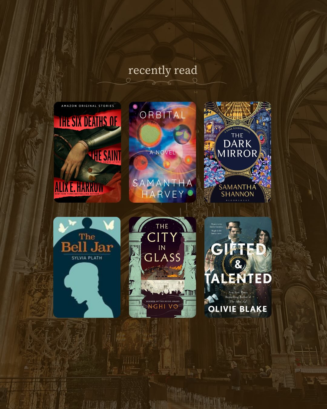 some recently finished books + my currently reading
——
1. the six deaths of the saint by alix e. harrow
- we have the same taste in writing style if you loved this too. these are the kind of dynamics i beg publishers for.
2. orbital by samantha harvey
- my first book from Le Guin’s Award for Fiction list and it was so weirdly up to date. impressive. i think some ppl might find it boring but i liked how mundane and inclusive it was. i think anyone who has ever experienced having one group of people be your whole life for a period of time could relate.
3. the dark mirror by samantha shannon
- it’s still surreal to me that i’ve caught up with this series
4. the bell jar by sylvia plath
- i think i need to accept that “sad girl lit” is not for me
5. the city in glass by nghi vo
- weirdly angsty whimsical books might be my signature
6. gifted & talented by olivie blake
- one of those books that feel like it was written specifically for me
current reads on slide 3 —>
#bookstagram