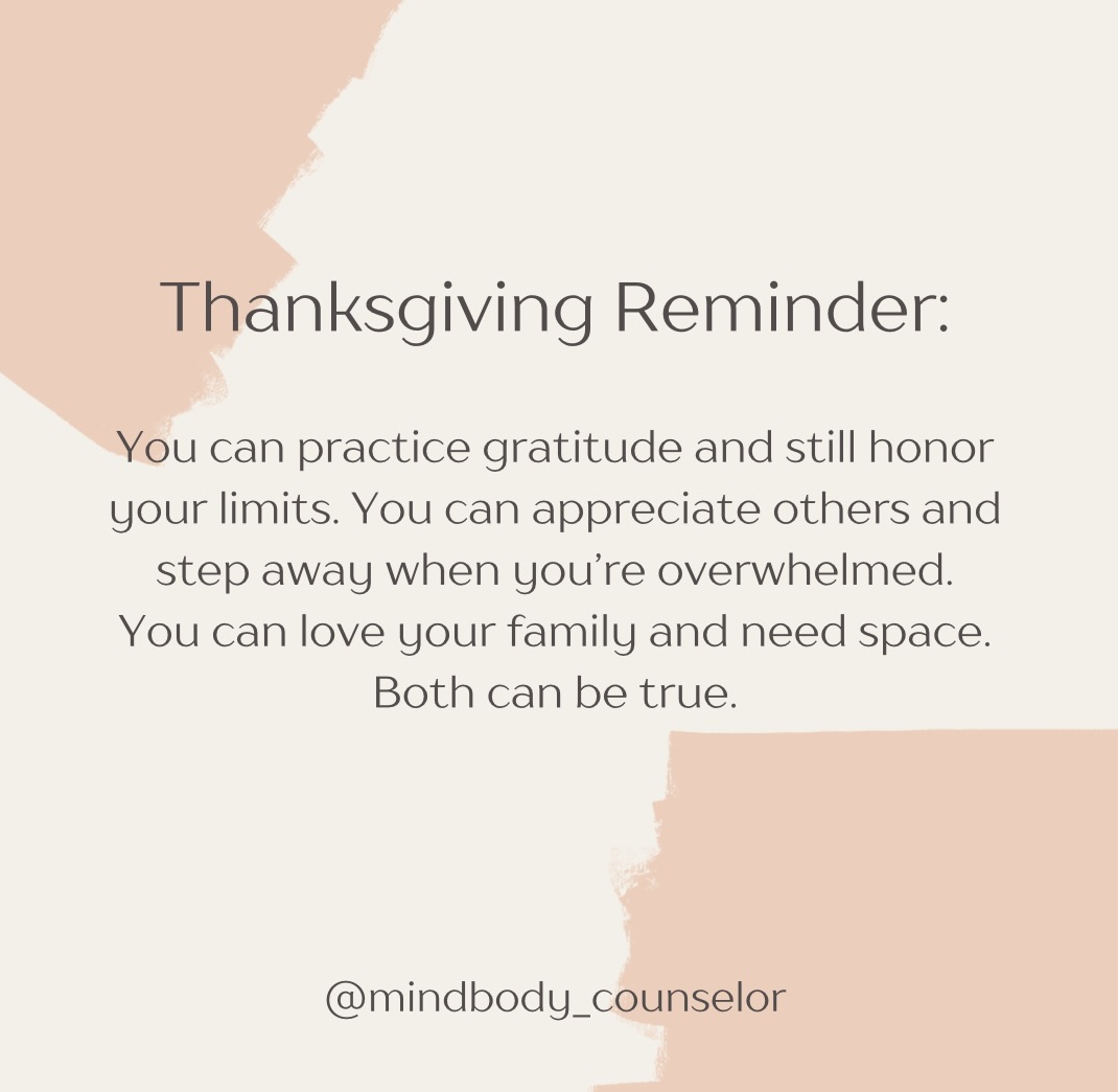 If today feels heavy, complicated, or overstimulating, it’s okay. Gratitude doesn’t cancel out your humanity.
🦃
#Thanksgiving2025
#HolidayMentalHealth
#TherapyTools
#MindBodyCounseling
#MentalHealthAwareness
#HolidayStress
#ThanksgivingSupport
#GratitudePractice
#HealingJourney
#TherapyPost
#AnxietySupport
#SelfCareTips
#CopingSkills
#MindBodySpirit
#HolisticHealing