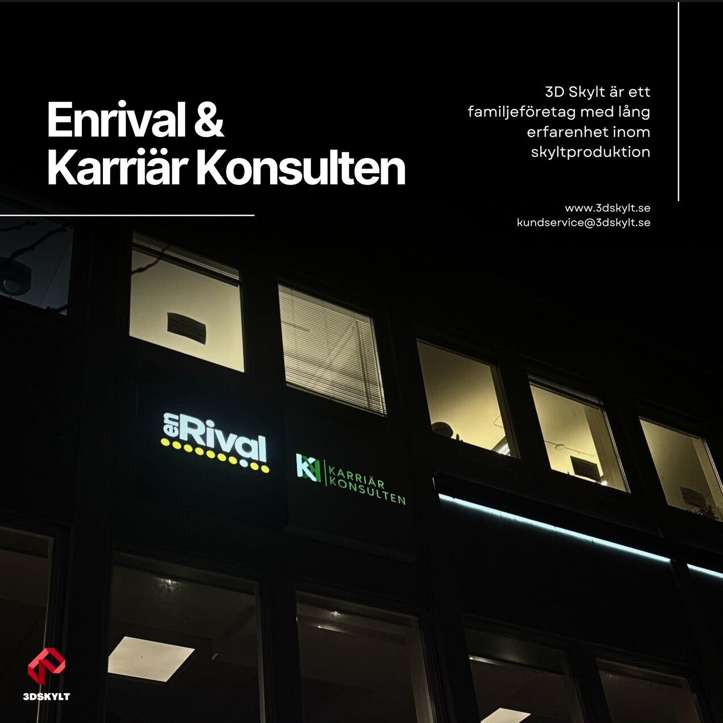 I centrala Lund har vi monterat belyst skylt åt EnRival och Karrär Konsulten.
www.3dskylt.se