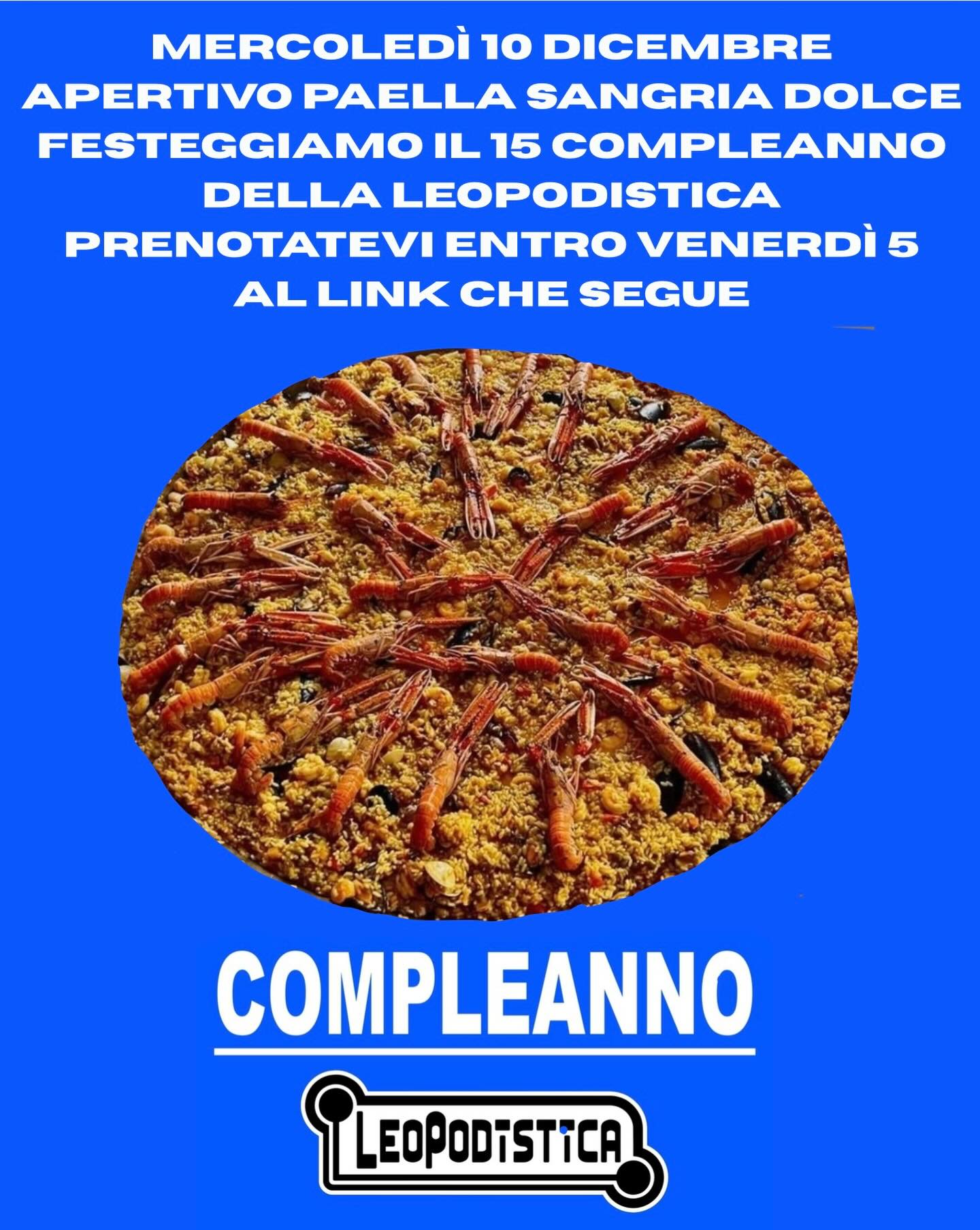FESTA LEOPODISTICA!!!
Mercoledì 10 dicembre 2025
Centro Sociale Casa Mita
QUINDICESIMO COMPLEANNO DELLA LEOPODISTICA!!!
Aperitivo Paella Sangria Bevande Dolce 30€.
PRENOTATEVI ENTRO VENERDÌ 5 CON IL LINK QUI SOTTO
https://docs.google.com/forms/d/e/1FAIpQLSerPP5N0XP6wFiYS_YinPZMX5aPloVDi3wtXyqegLxkQO0YjQ/viewform?usp=header
