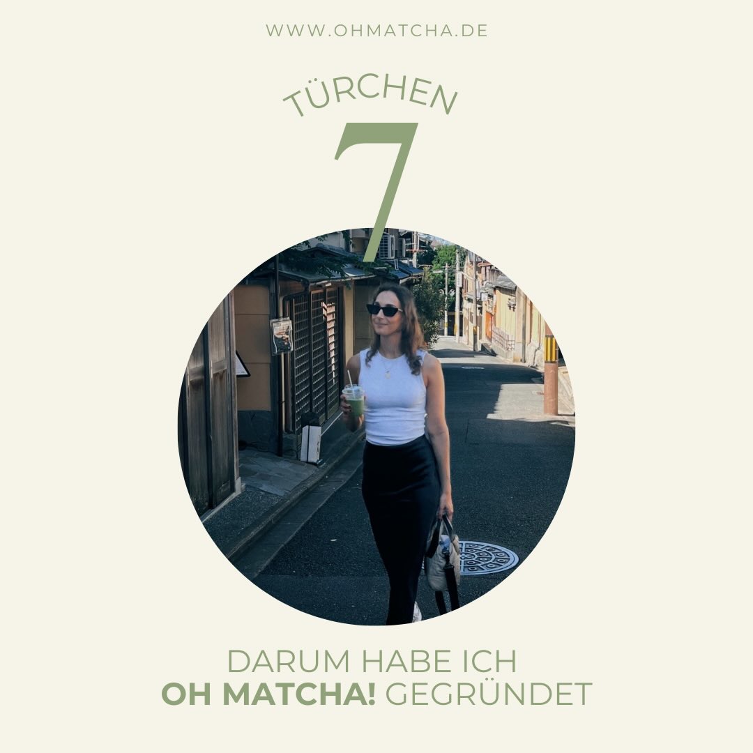 Türchen 7 wird ein bisschen persönlicher. ✨ Heute geht’s um mein „Warum” hinter oh matcha!
Ich liebe Matcha nicht nur wegen des Geschmacks, sondern die manuelle Zubereitung als kleines Ritual.
Und genau deshalb habe ich oh matcha! gegründet: um hochwertigen Matcha zugänglich zu machen, und um ein Produkt zu schaffen, das bezahlbar ist und für jede*n leicht zu Hause zuzubereiten ist. 💚