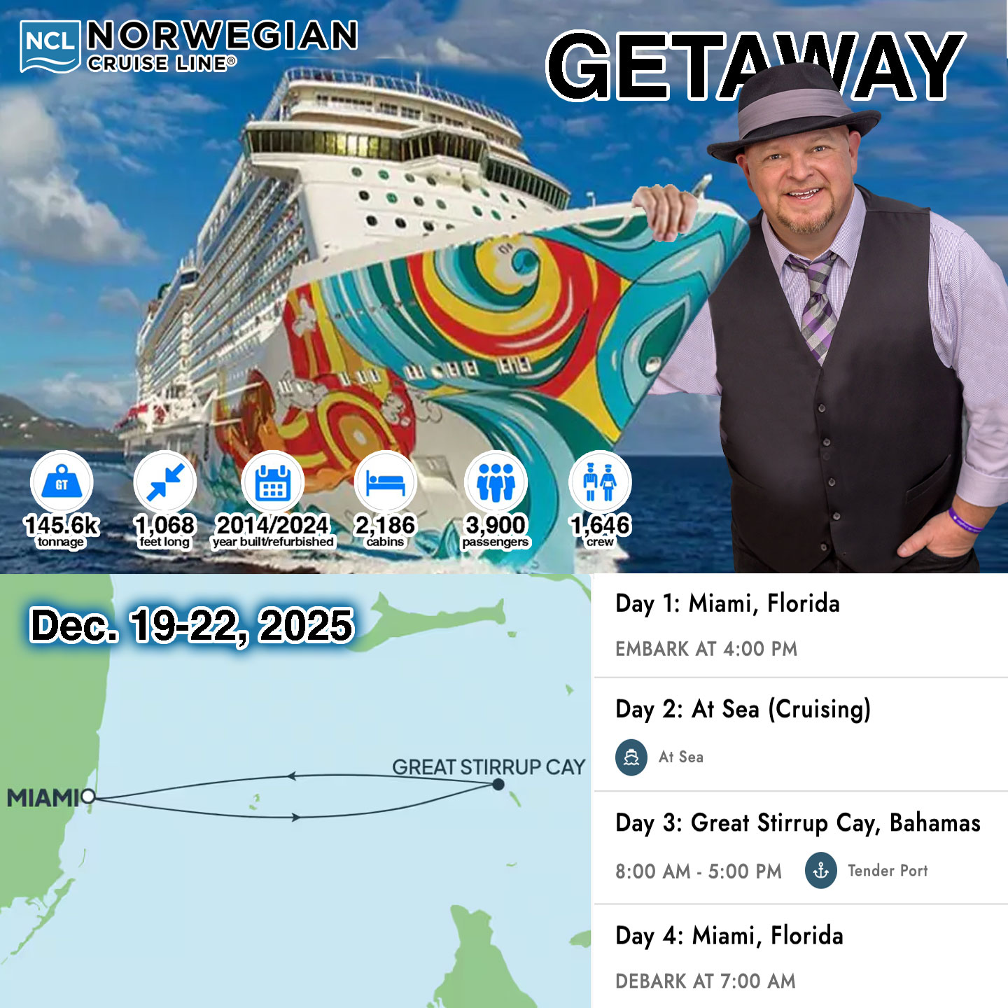 Dec. 19-22
Norwegian Getaway
Terminal B - 1922-2298 N Cruise Blvd, Miami, FL 33132
https://www.ncl.com/vacations?cruise-ship=norwegian-getaway
@norwegiancruiseline