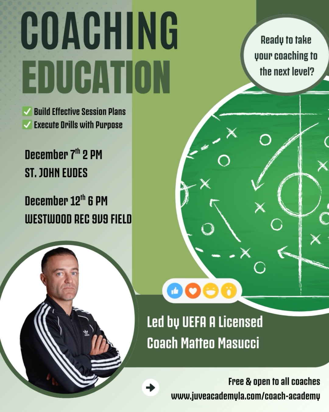 COACHING EDUCATION WORKSHOP
Take your coaching to the next level! ⚽📈
Join Coach Matteo Masucci (UEFA A Licensed) for a high-impact session designed to help you:
✅ Build effective session plans
✅ Execute drills with purpose
📍 Chatsworth — December 7th @ 2 PM
📍 West LA — December 12th @ 6 PM
Free & open to all coaches.
www.juveacademyla.com/coach-academy