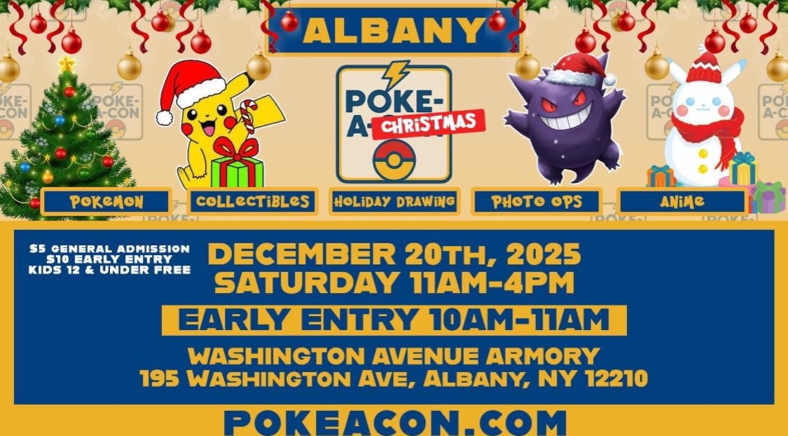 Pokeacon for Christmas?!
That’s right, don’t miss this event coming December 20th
Get ready for a day of collectibles, Pokémon, anime, photo ops, and holiday drawings 🎁
📍195 Washington Ave.
Albany, NY 12210