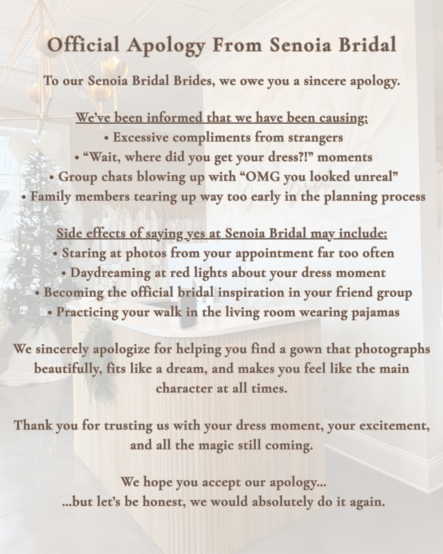 It’s time we apologize to our brides…kind of
✨Yes, you keep staring at photos from your appointment.
✨Yes, your friends are obsessed with your dress.
✨And yes, we might be responsible for all the extra glowing and daydreaming lately.
Consider this our formal apology for helping you find a gown that is too beautiful, too flattering, and apparently impossible to stop thinking about.
We’ll take accountability…
…but we’re definitely not stopping🤍
Book your dress moment at @senoiabridal
#senoiabridal #senoiabridalco #bridalmagic #weddingdressshopping #bridetobe2025 #bridetobe2026 #bridalinspo #bridalgownshopping #bridalexperience #shoplocalbridal #thebridalexperience #weddingdressinspo #sayyestothedress