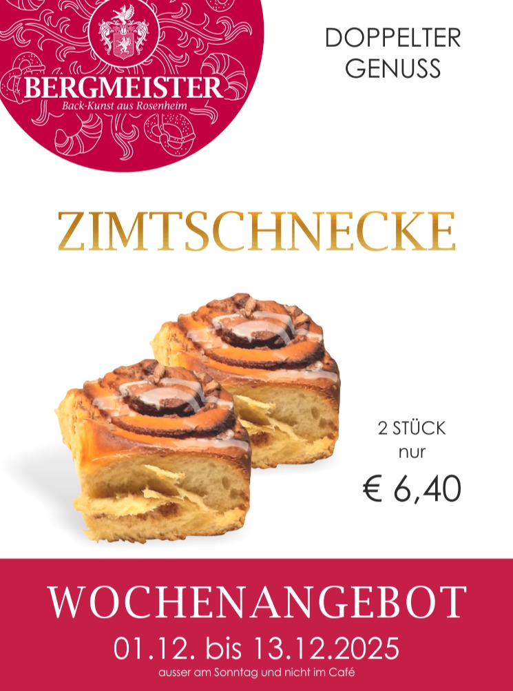 Dein Wochenangebot – unser Verwöhnprogramm! 🥰
In den kommenden zwei Wochen bekommst Du zwei unserer leckeren, saftigen Zimtschnecken zum unschlagbaren Angebotspreis von nur 6,40 €! 😍Das passt perfekt zu einem Haferl Glühwein - unbedingt ausprobieren!
Sichere Dir unser Angebot bis zum 13. Dezember in jedem unserer Fachgeschäfte – und das gerne immer und immer wieder!
Wir freuen uns auf Deinen Besuch! ❤️
Dein BERGMEISTER-Team
#bäckereibergmeister #bergmeister #leckerschmecker #handwerk #handwerkskunst #zimtschnecke #zimtschnecken #angebot #wochenangebot #bäckerei #sparen #genuss #rosenheim #kolbermoor #stephanskirchen #schlossberg #wasserburgaminn #wasserburg #neubeuern #badfeilnbach #feilnbach #rohrdorf #thansau