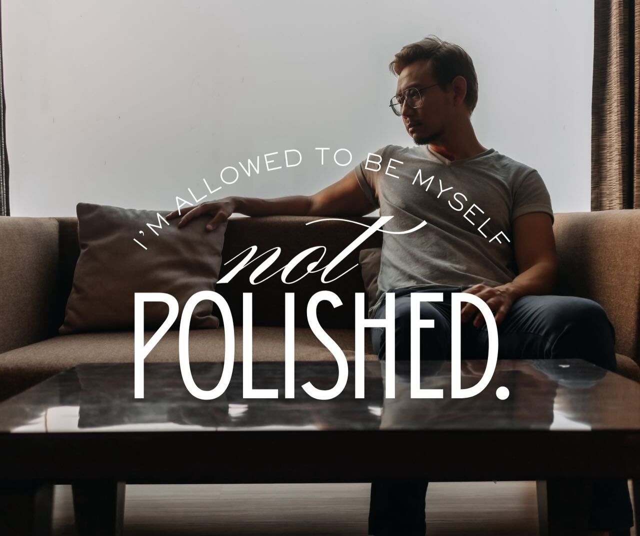 In case no one’s said this to you, you are enough. You don’t have to be polished. Just be you.