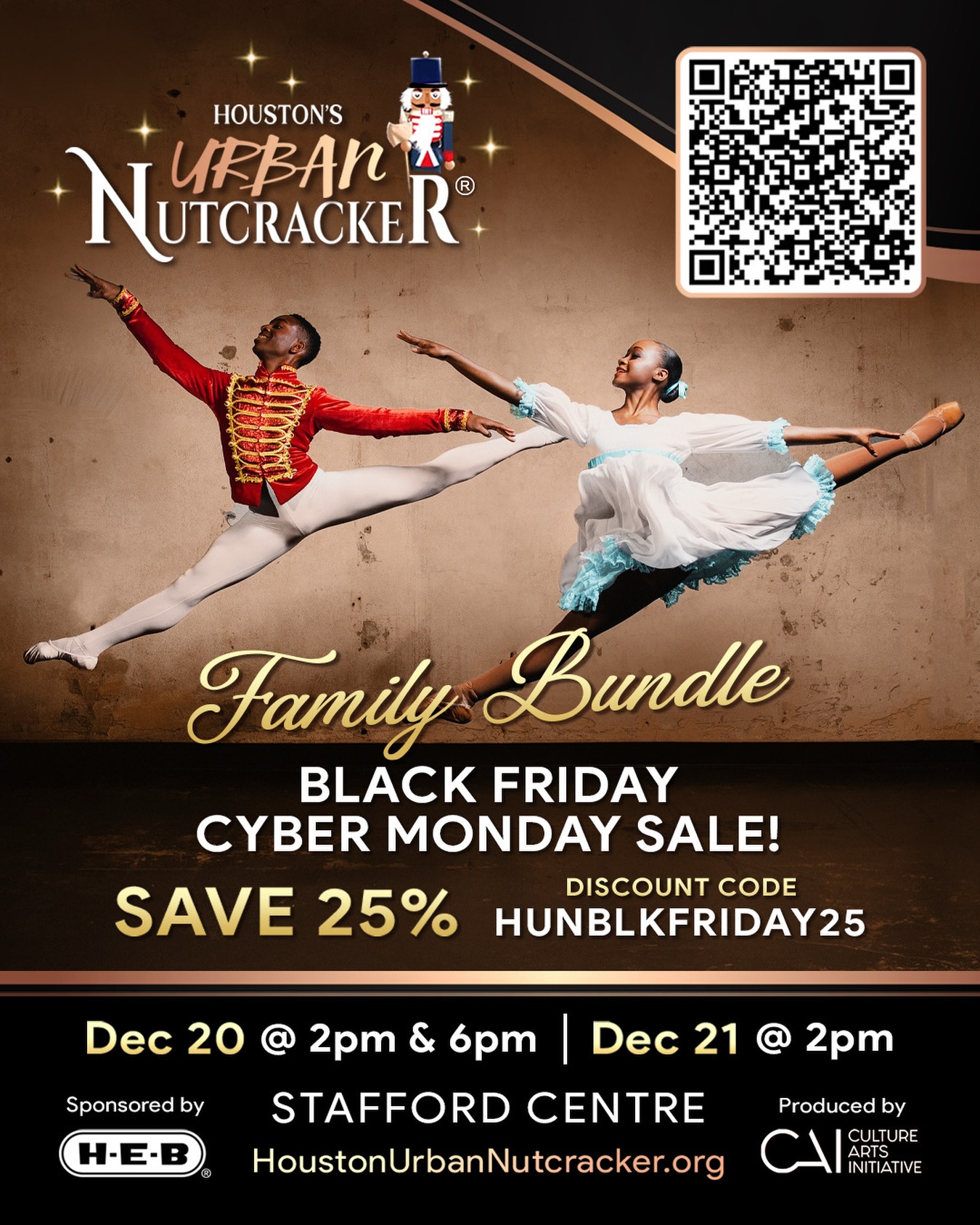 LAST CHANCE TO SAVE A BUNDLE!! It’s CYBER MONDAY!! Read instructions below to SAVE!
’Tis the season for giving and we’re gifting you 25% OFF when you purchase 4 tickets to Houston’s Urban Nutcracker! Don’t delay ! ✨❤️💚🤎🖤
This Black Friday through Cyber Monday offer is LIMITED to 4 or one bundle per purchase!
WHERE: HoustonUrbanNutcracker.org
WHEN:
Black Friday at 12:00 AM
Ends Cyber Monday at 11:59 PM
1. Select your 4 tickets
2. Click the drop down box and change the price from “Regular” to “Black Friday Reg”
3. Click Add Tickets
4. Enter Black Friday Discount Code: HUNBLKFRIDAY25 and continue with checkout
📸 @capturedbymichy
* Prince Hightower appears courtesy of Houston Ballet Academy.