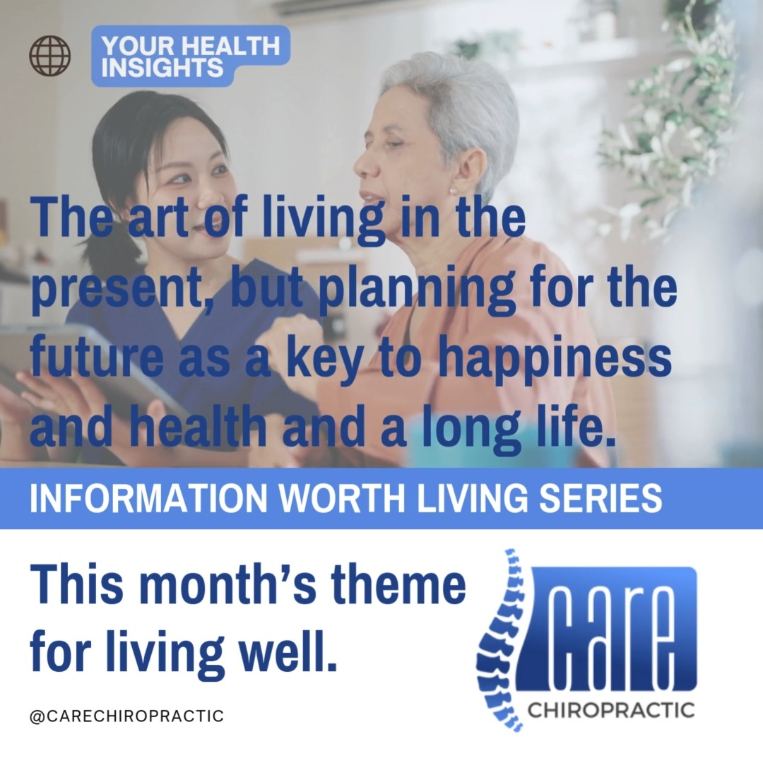 Introducing Our New Theme: The Art of Living Well — Today and Tomorrow
In a world that constantly pulls us forward, it’s easy to forget that the foundation of a long, healthy, and meaningful life begins right where we are: in the present moment. Yet lasting wellbeing also depends on the choices we make for our future selves.
This month, we’re exploring the art of living in the present while intentionally planning for the future — a powerful balance that supports happiness, reduces stress, strengthens health, and ultimately shapes a longer, more fulfilling life.
From mindful daily habits to proactive strategies for tomorrow, we’ll dive into how this harmony creates resilience, purpose, and vitality at every age.
Join us as we unpack what it truly means to live well now… while building the future you deserve.
#carechiro #everydayhealth #livewell #healthylifestyle #longevity #wellnessjourney #StThomasChiropractic #CareChiropractic